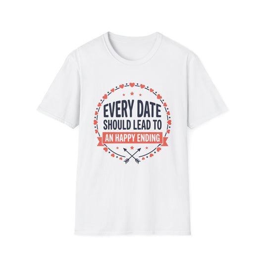Every Date Should Lead To An Happy Ending T-Shirt — Romantic Valentine’s Tee
