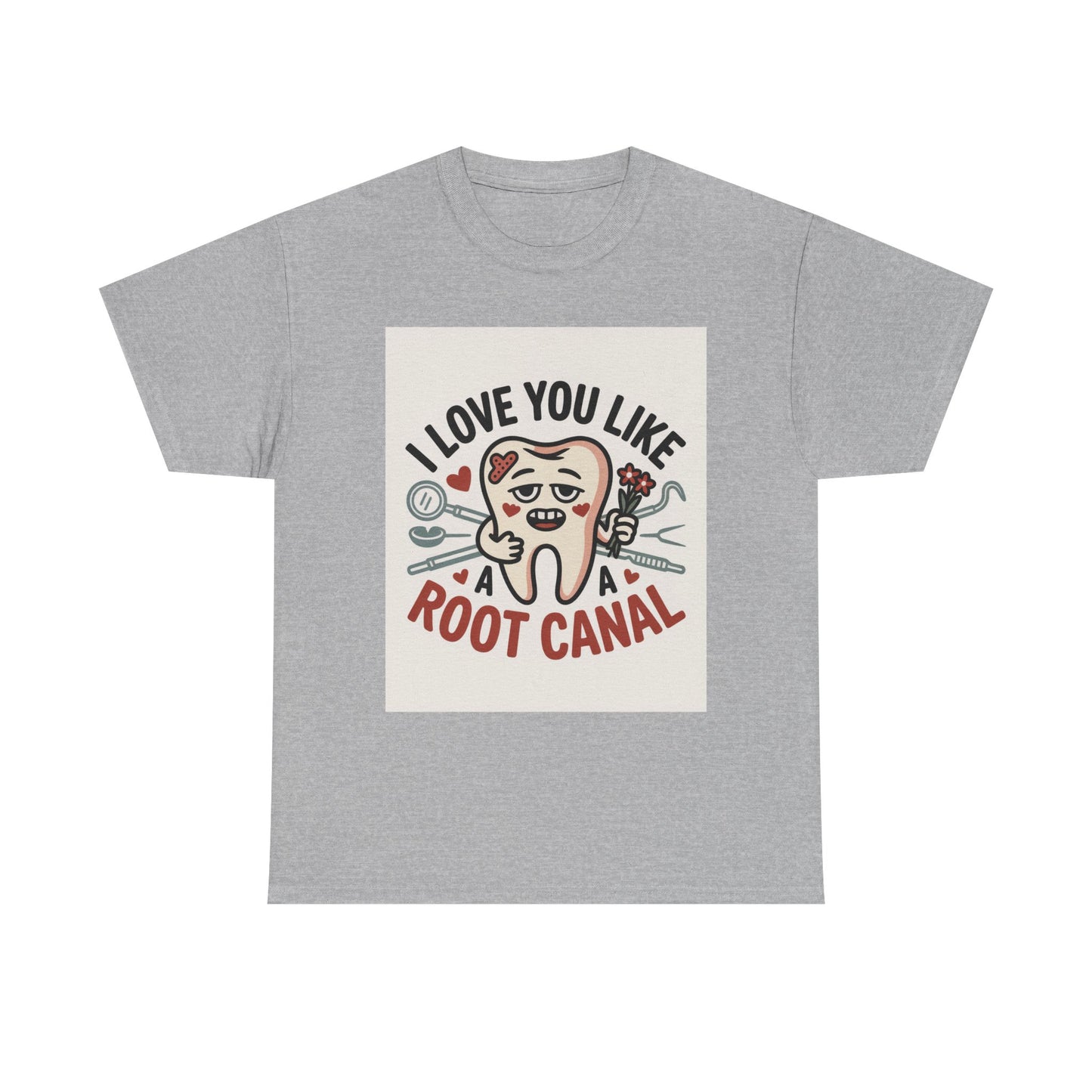 T-Shirt — I Love You Like a Root Canal Cute Tooth Funny Dental Tee