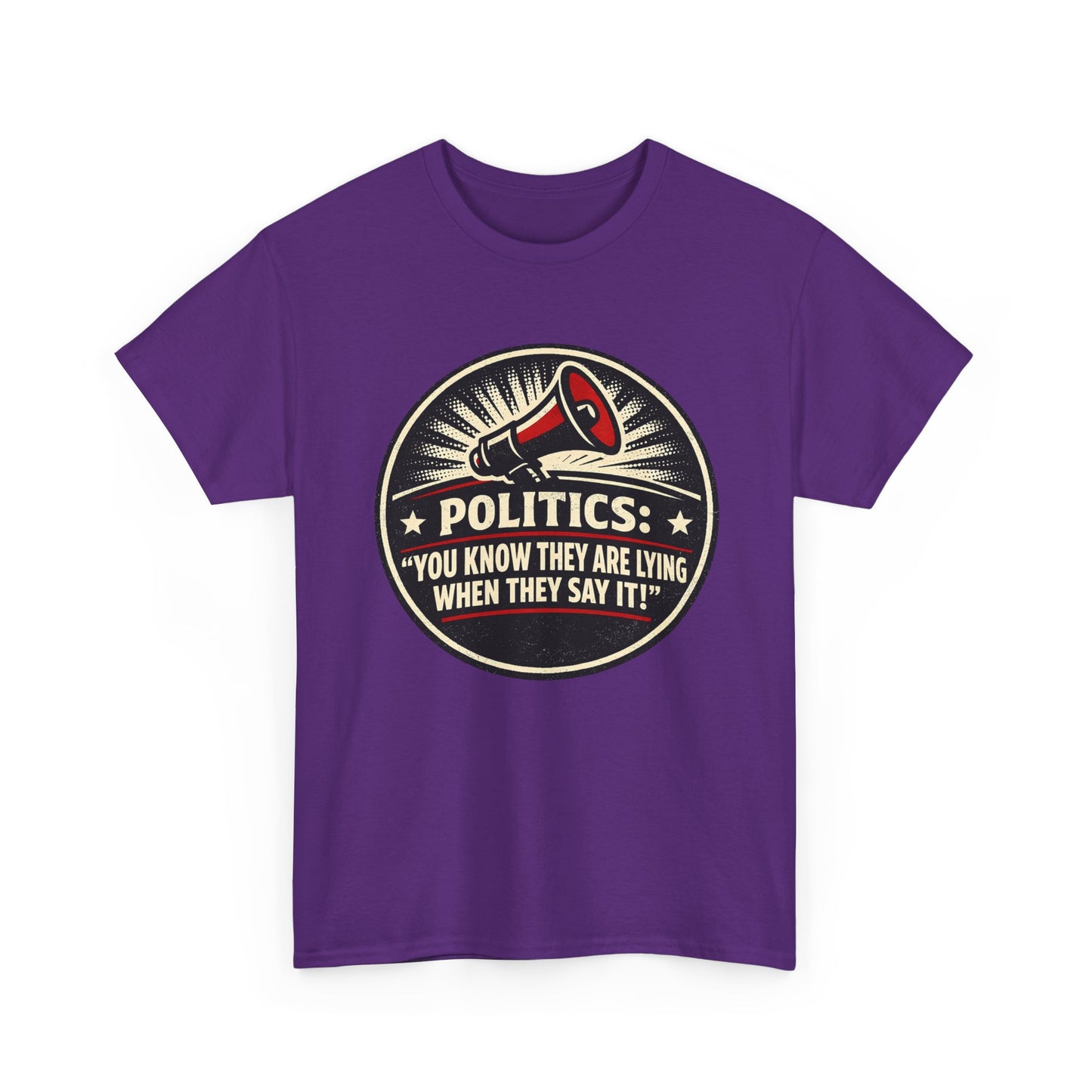 Political Satire T-Shirt — "Politics: You Know They Are Lying When They Say It" Retro Megaphone Tee