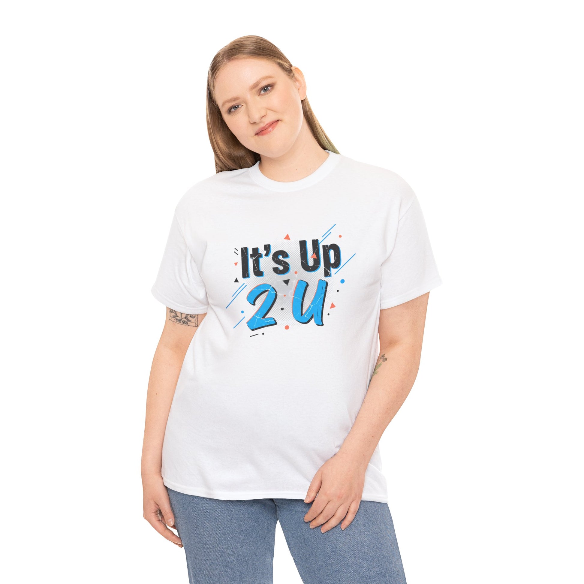 It's Up 2 U T-Shirt — Motivational Graphic Tee Printify