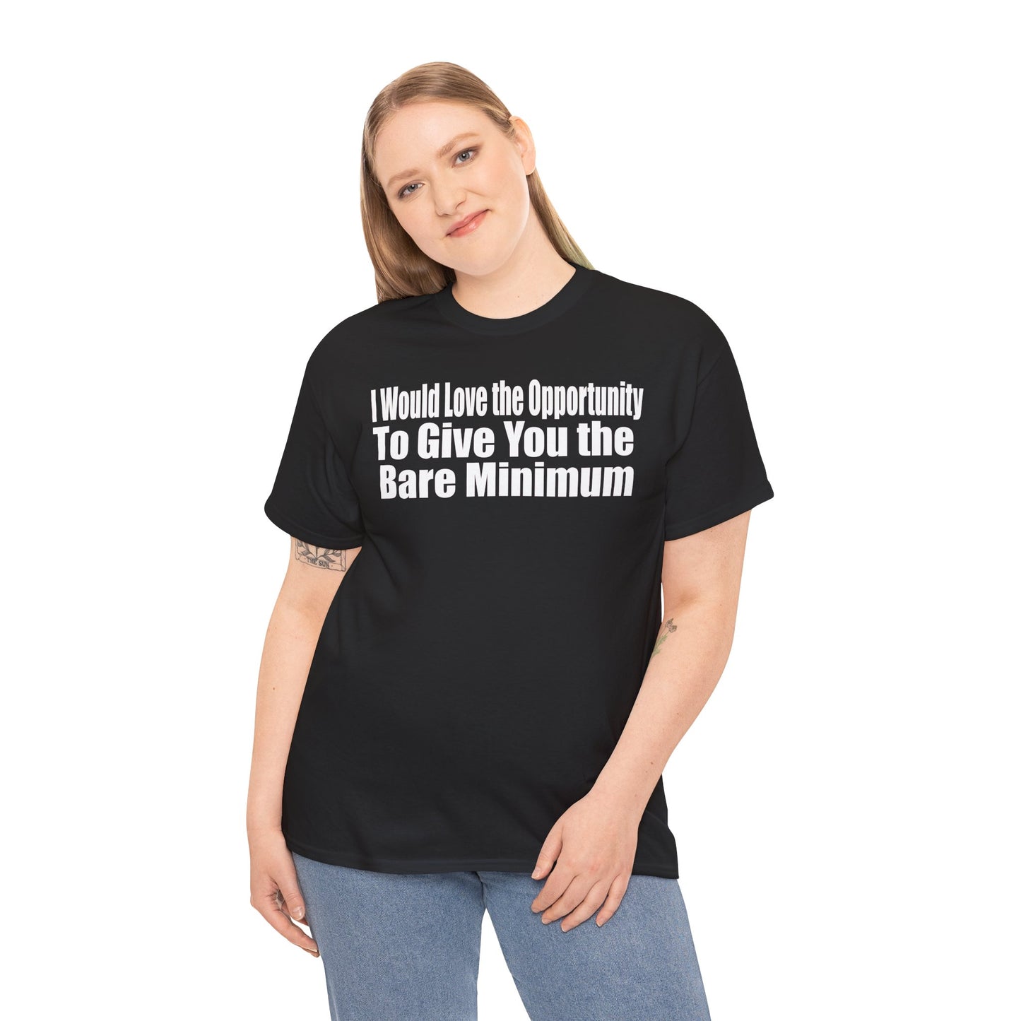 I Would Love the Opportunity to Give You the Bare Minimum