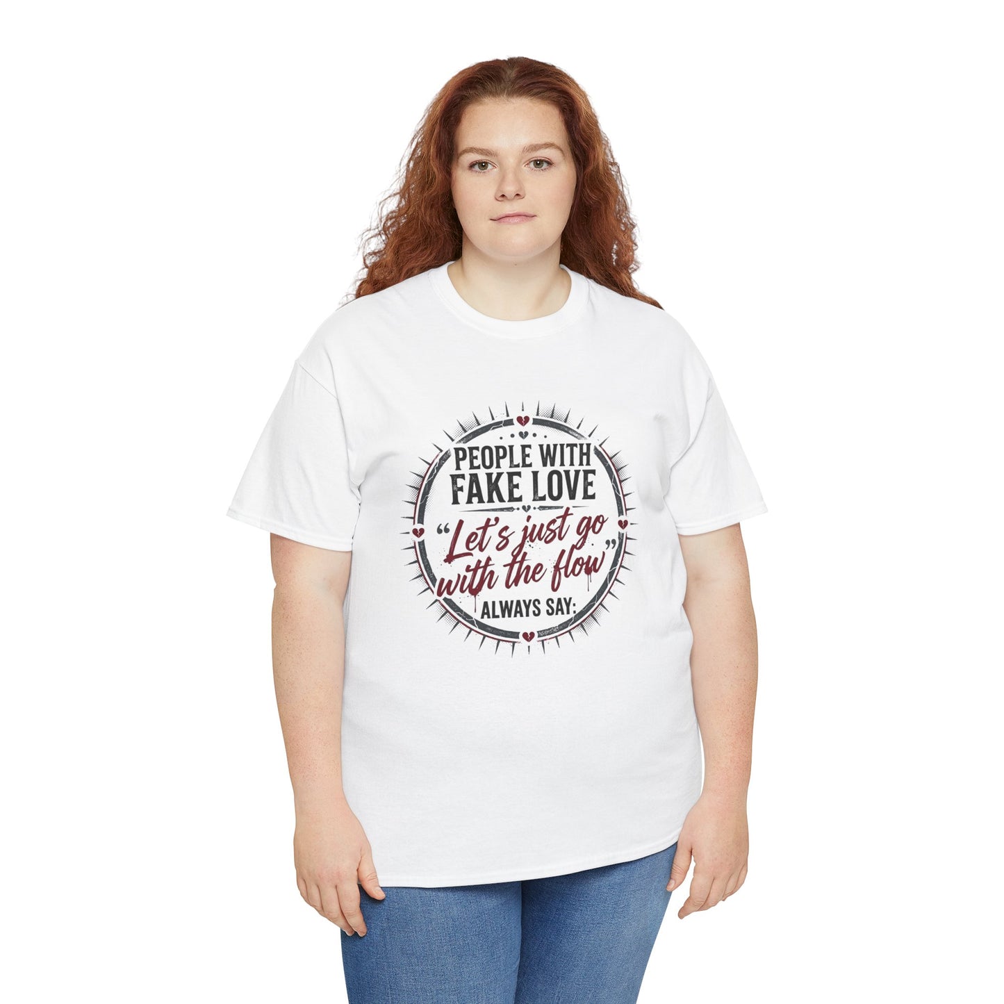 “People With Fake Love: ‘Let’s Just Go With the Flow’” Graphic T-Shirt