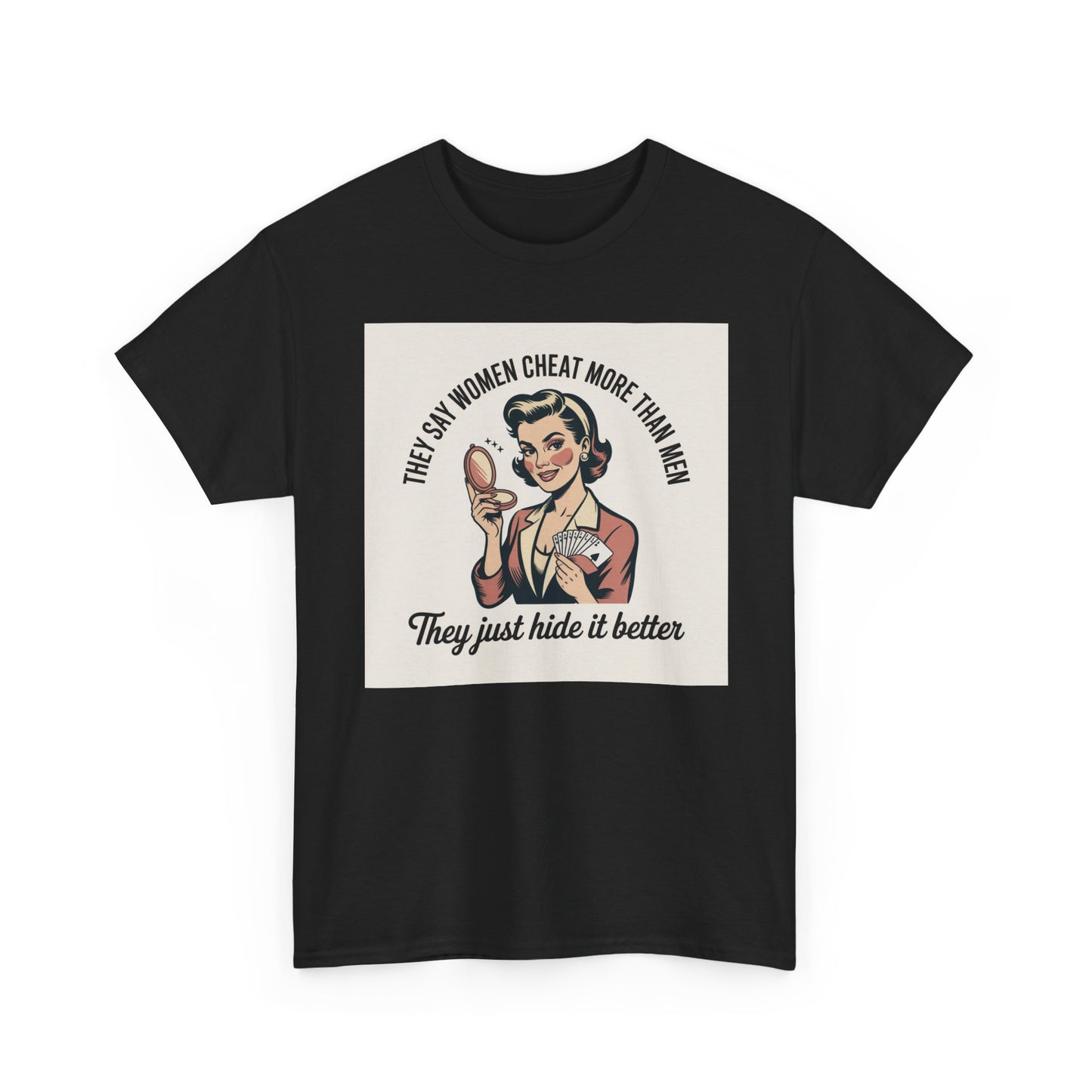 Vintage Pinup Tee — "They Say Women Cheat More Than Men — They Just Hide It Better" Printify