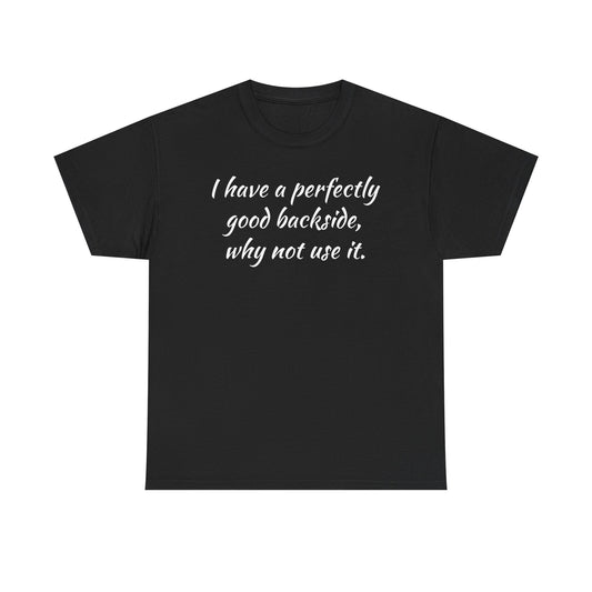 You have a Perfectly Good Backside