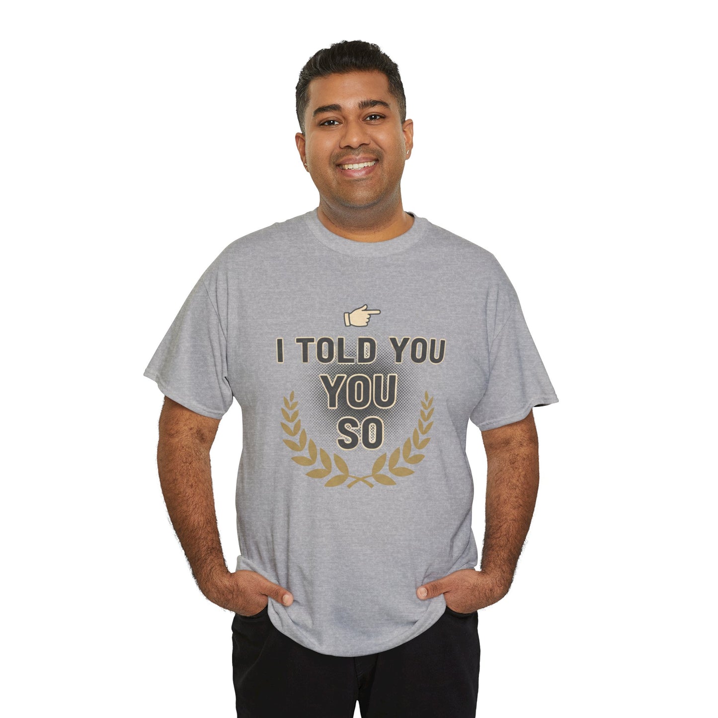 I Told You So Tee — Funny Victory Laurel Graphic T‑Shirt Printify