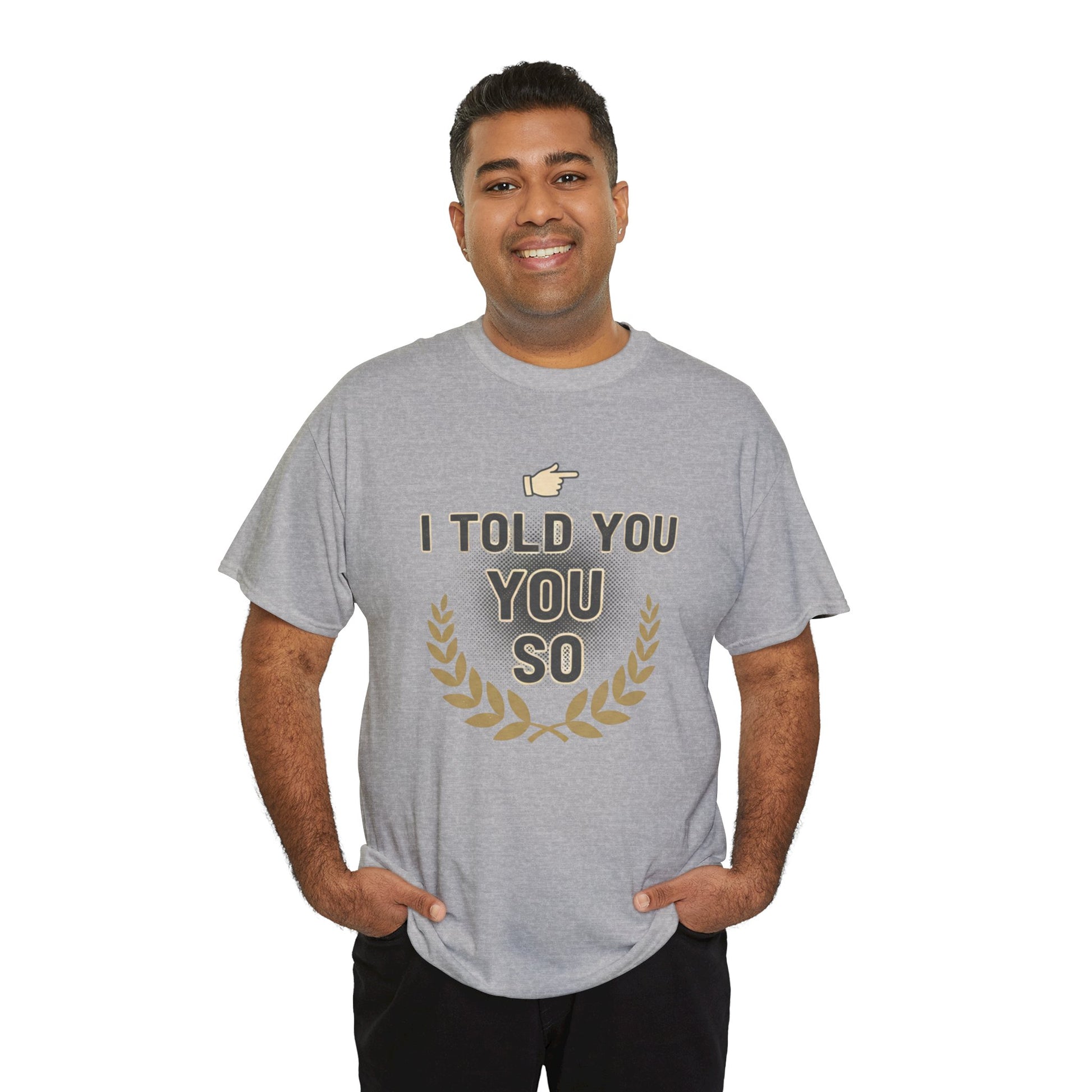 I Told You So Tee — Funny Victory Laurel Graphic T‑Shirt Printify