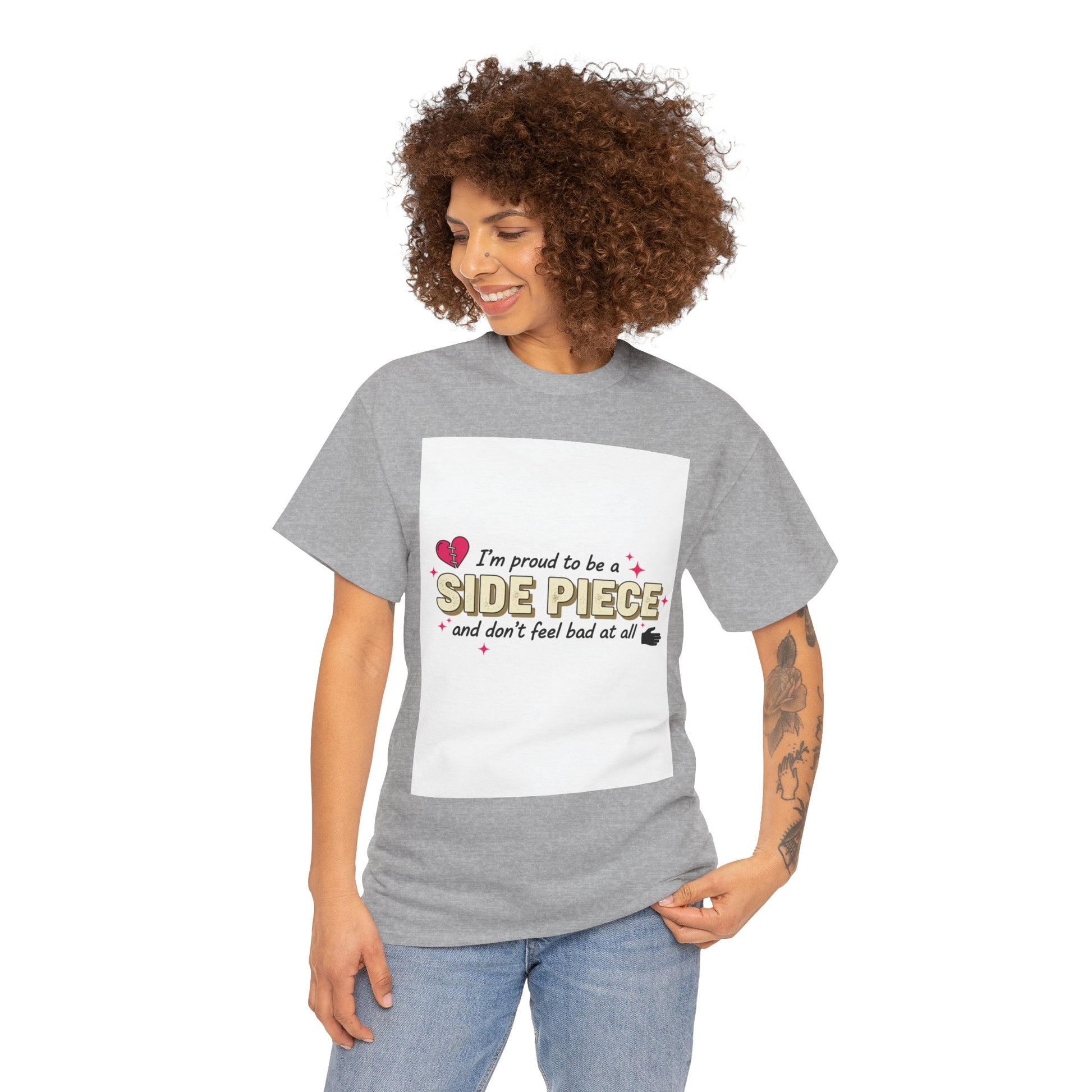 Side Piece Funny Graphic Tee — "I’m Proud to Be a Side Piece and Don’t Feel Bad at All" Printify