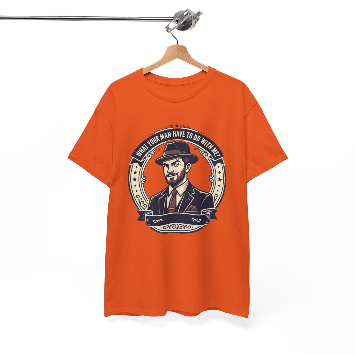"WHAT YOUR MAN HAVE TO DO WITH ME" T-Shirt — Sassy Graphic Tee