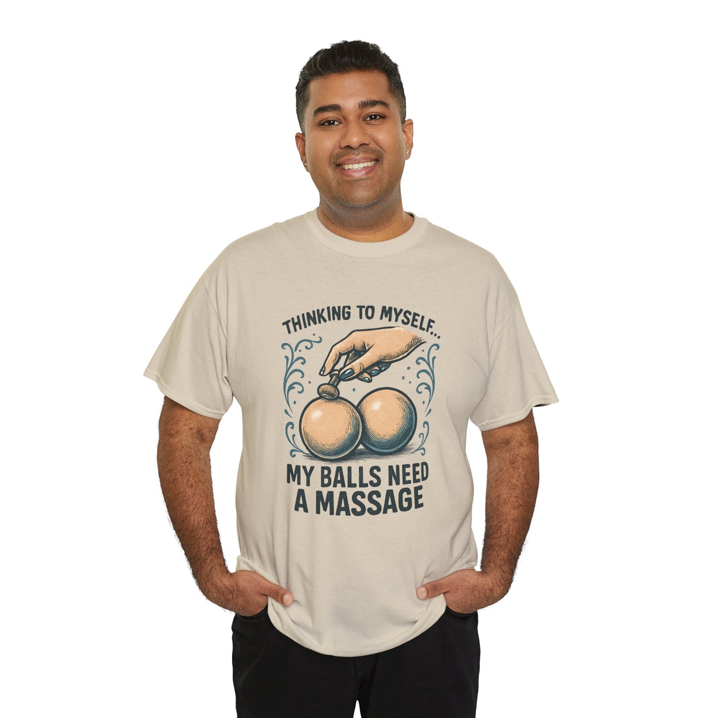 T-Shirt — "Thinking to Myself: My Balls Need a Massage" Funny Novelty Tee