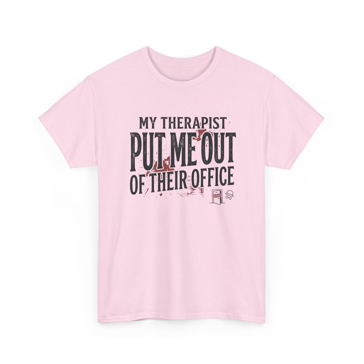 “My Therapist Put Me Out of Their Office” Funny Mental Health Tee Printify
