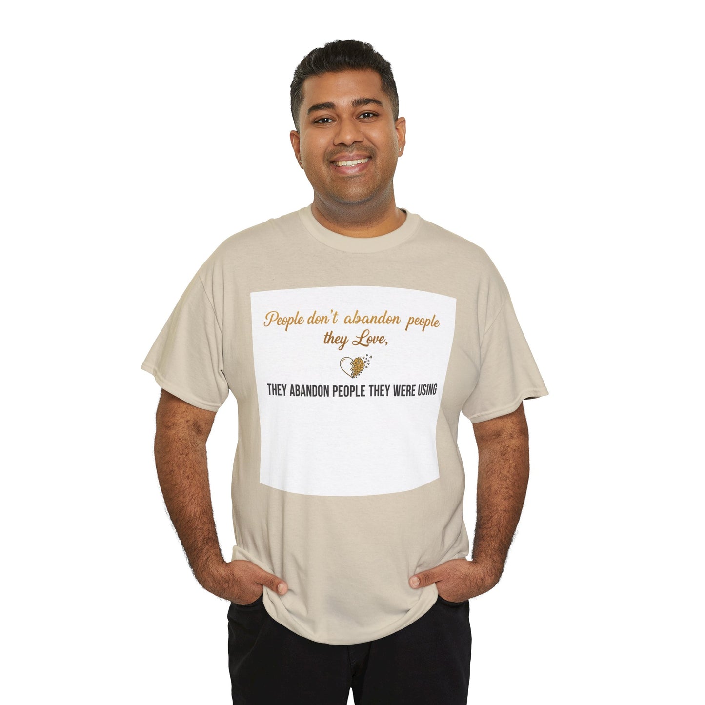 T-Shirt — "People don’t abandon people they love, they abandon people they were using" Inspirational Quote Tee