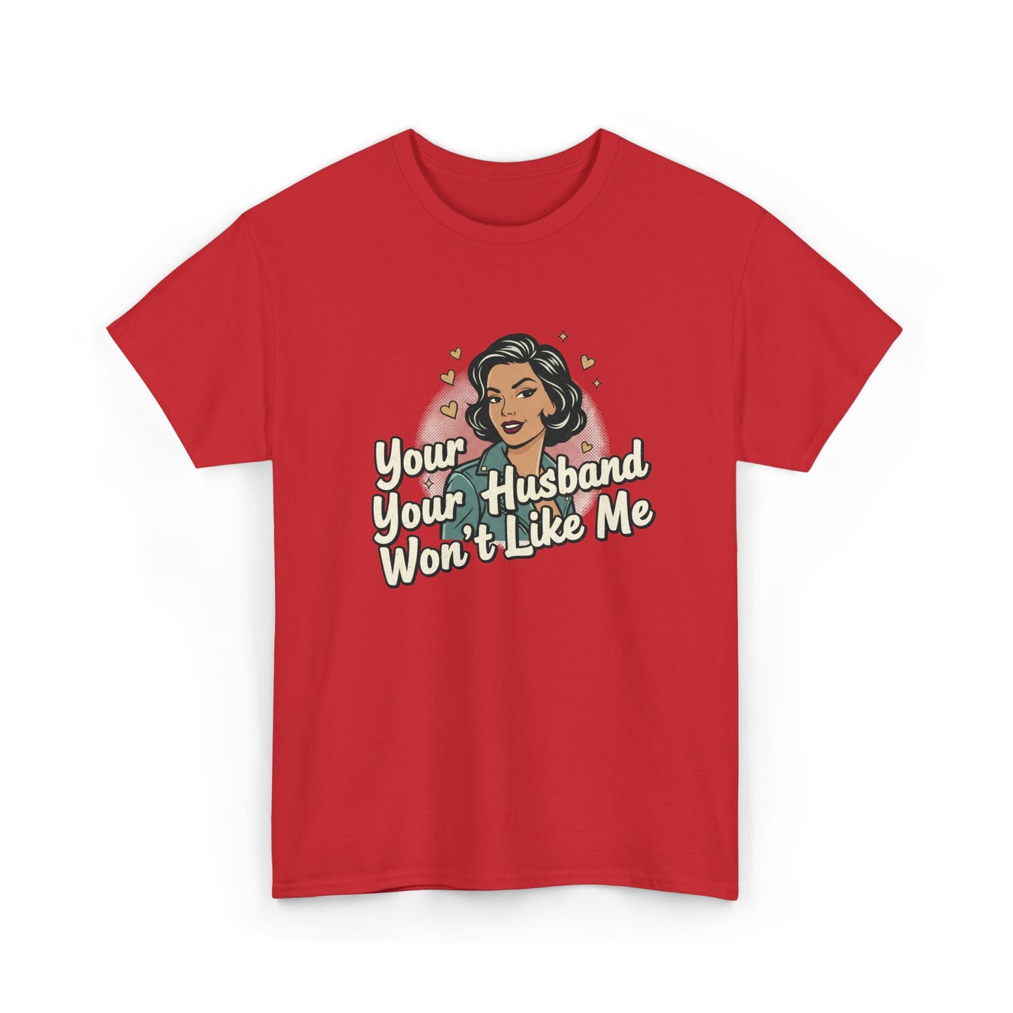 Graphic Tee — Retro Pinup "Your Husband Won't Like Me" Statement Shirt Printify