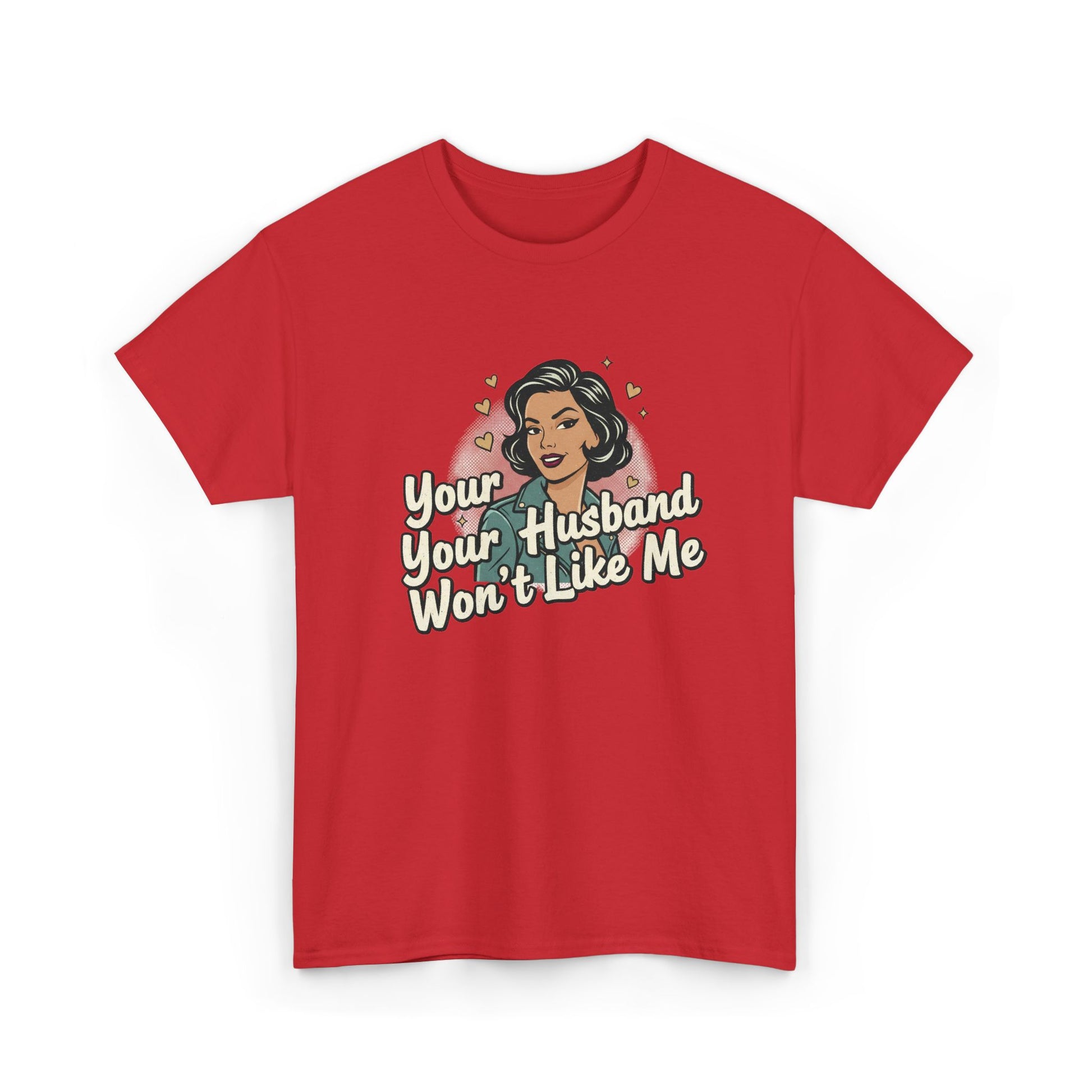 Graphic Tee — Retro Pinup "Your Husband Won't Like Me" Statement Shirt Printify