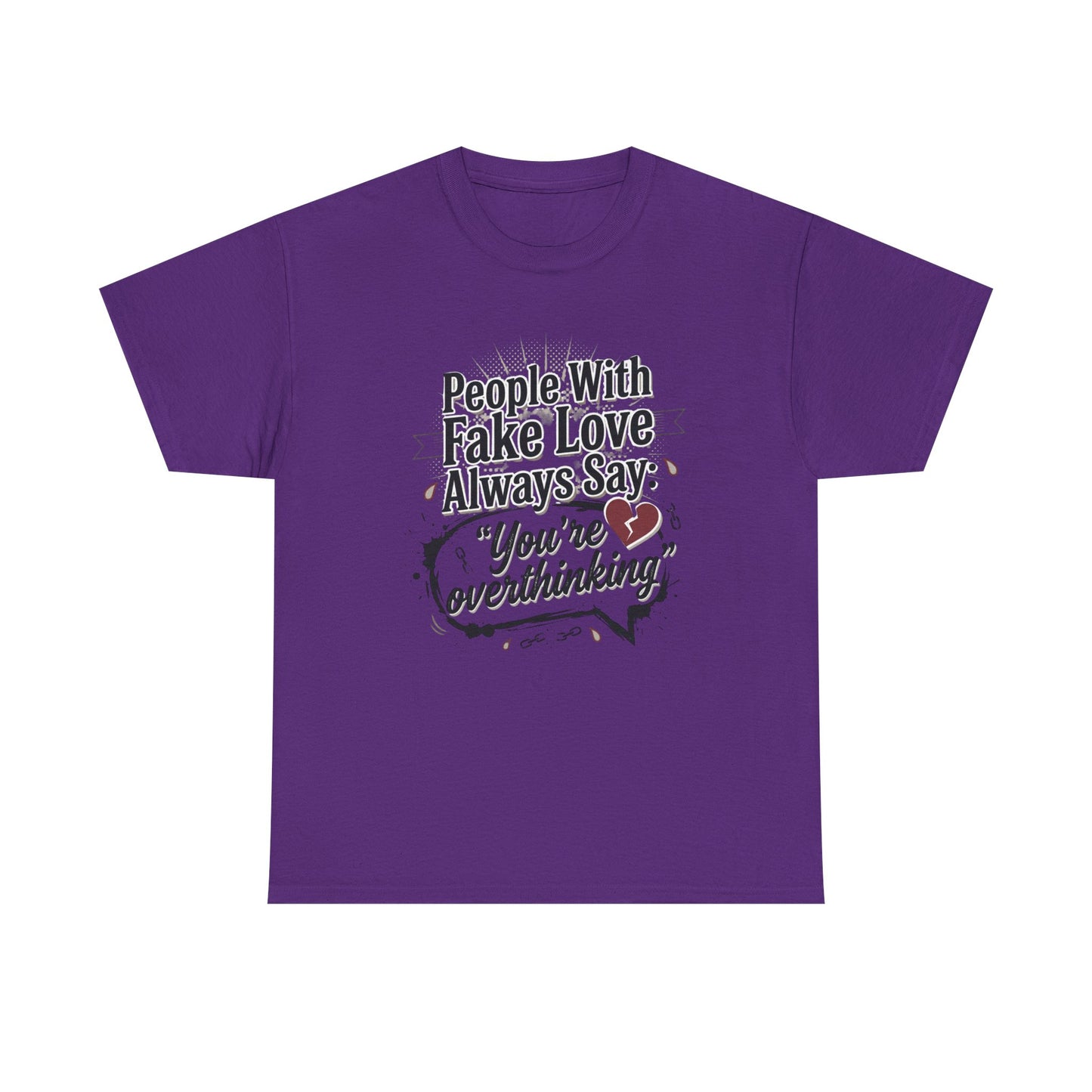 “People With Fake Love Always Say: ‘You’re Overthinking’” Graphic Tee