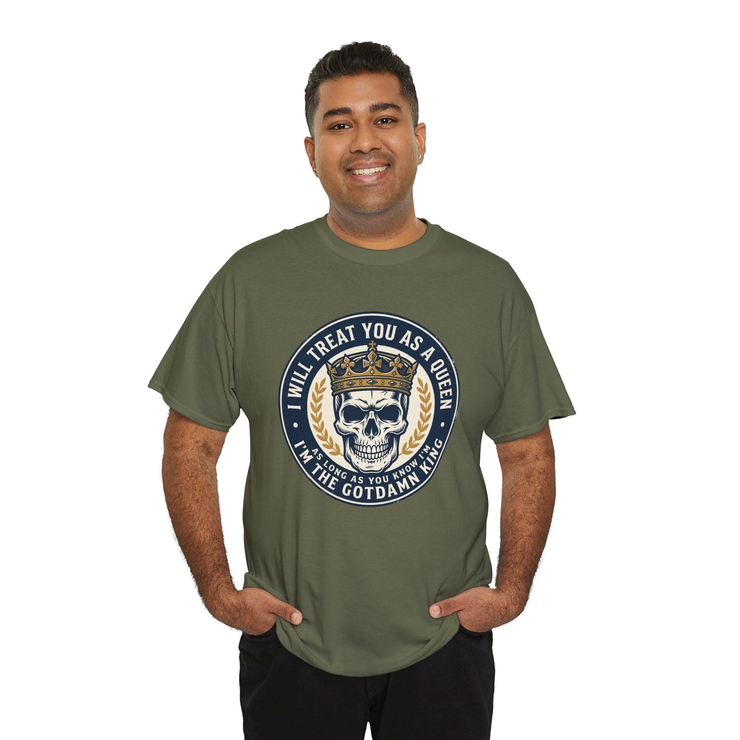 Skull King Tee — "I Will Treat You As A Queen" Graphic T-Shirt