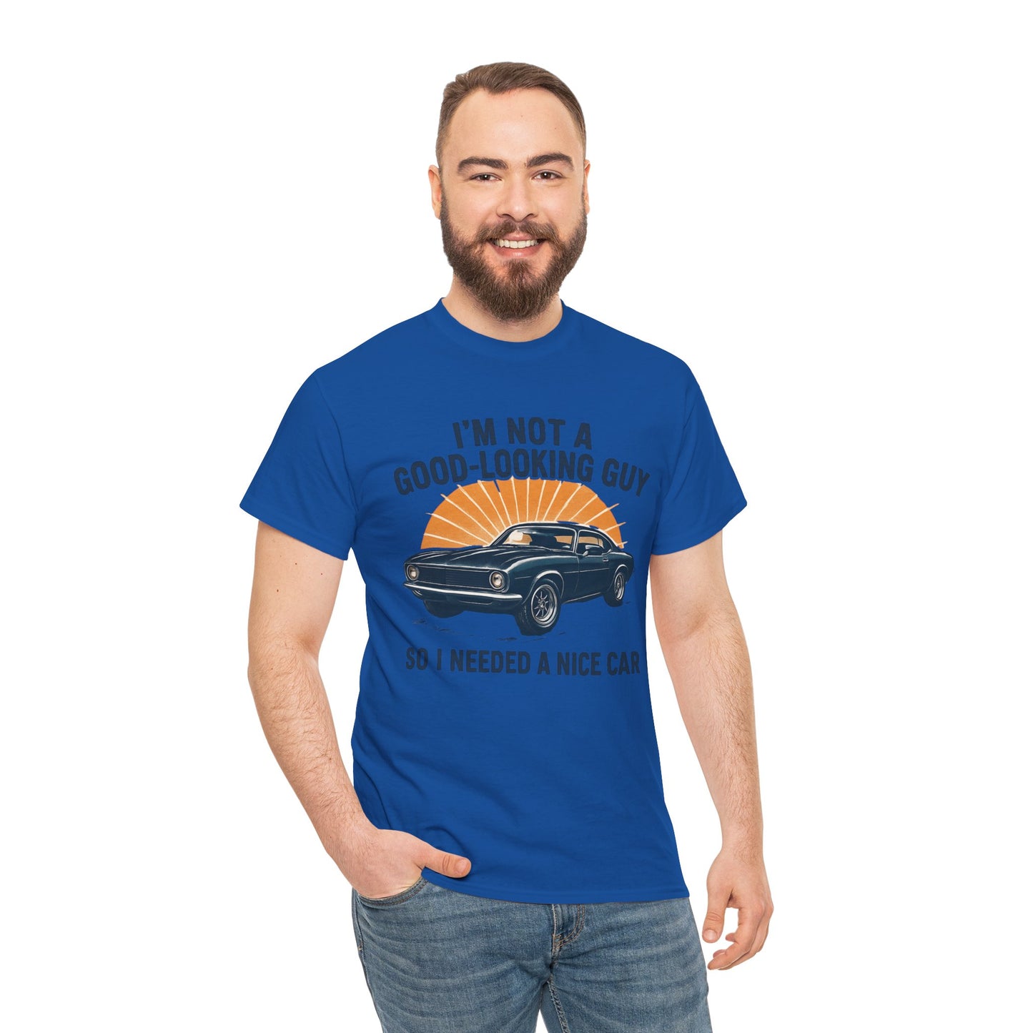 Classic Car Tee - "I'm Not a Good-Looking Guy So I Needed a Nice Car" Vintage Muscle Car T-Shirt