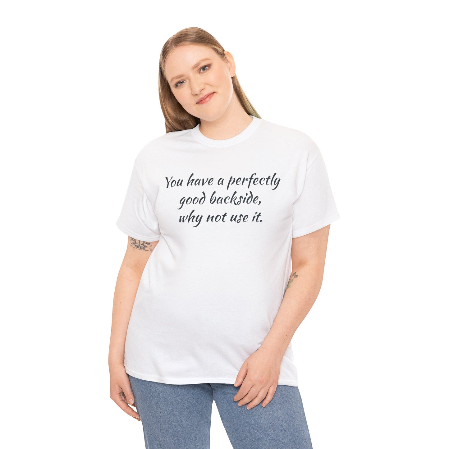 You have a Perfectly Good Backside
