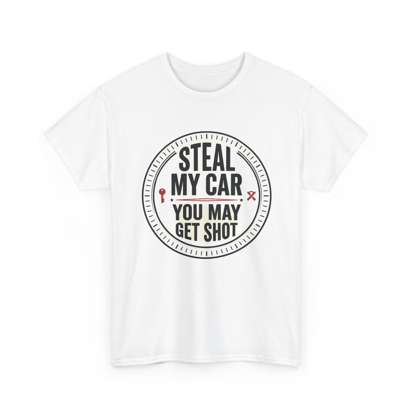 “Steal My Car You May Get Shot” Funny Garage & Car Owner Tee