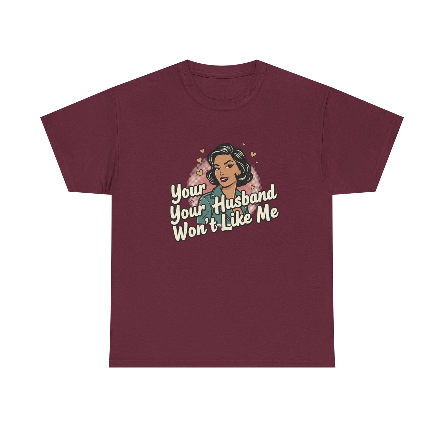 Graphic Tee — Retro Pinup "Your Husband Won't Like Me" Statement Shirt Printify