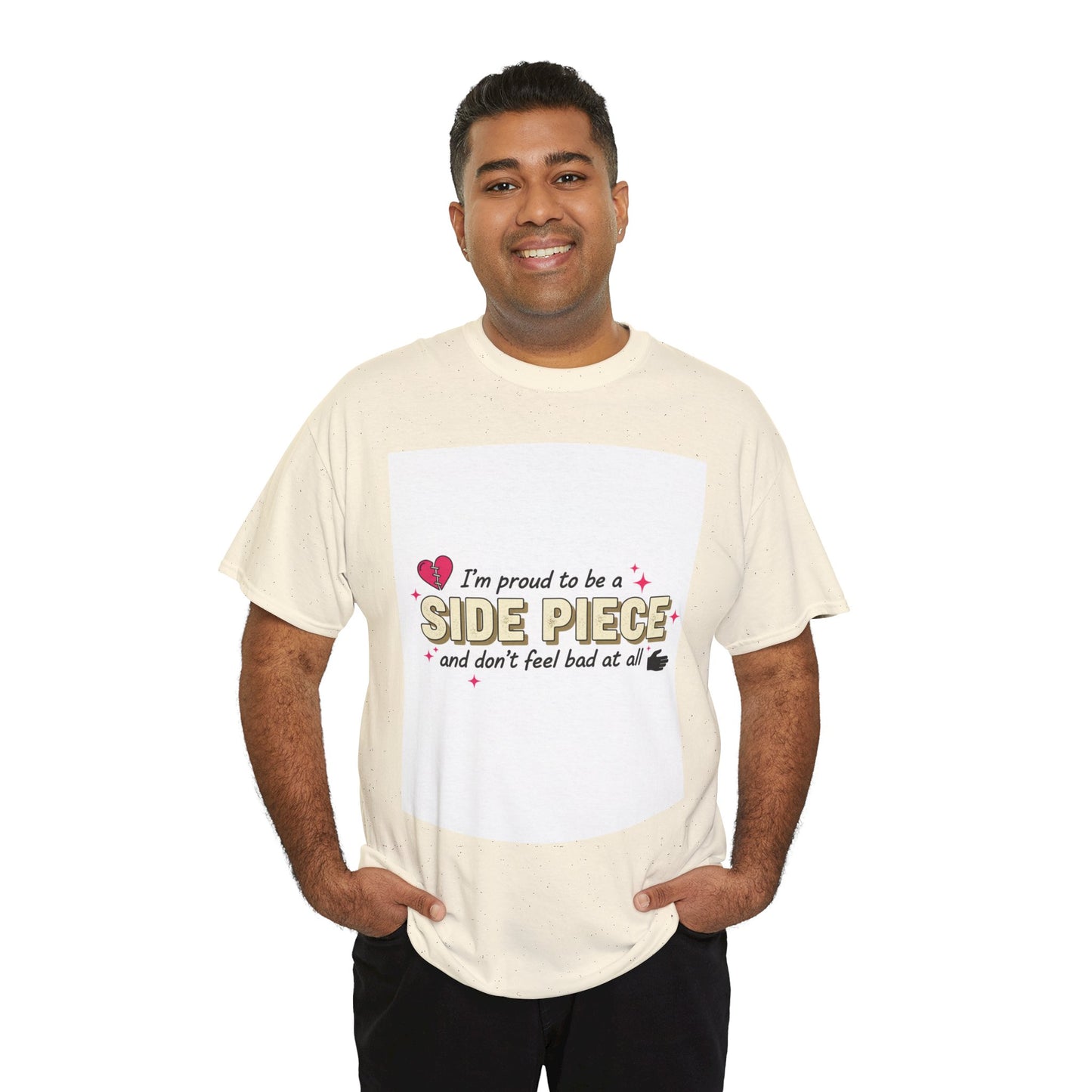 Side Piece Funny Graphic Tee — "I’m Proud to Be a Side Piece and Don’t Feel Bad at All" Printify