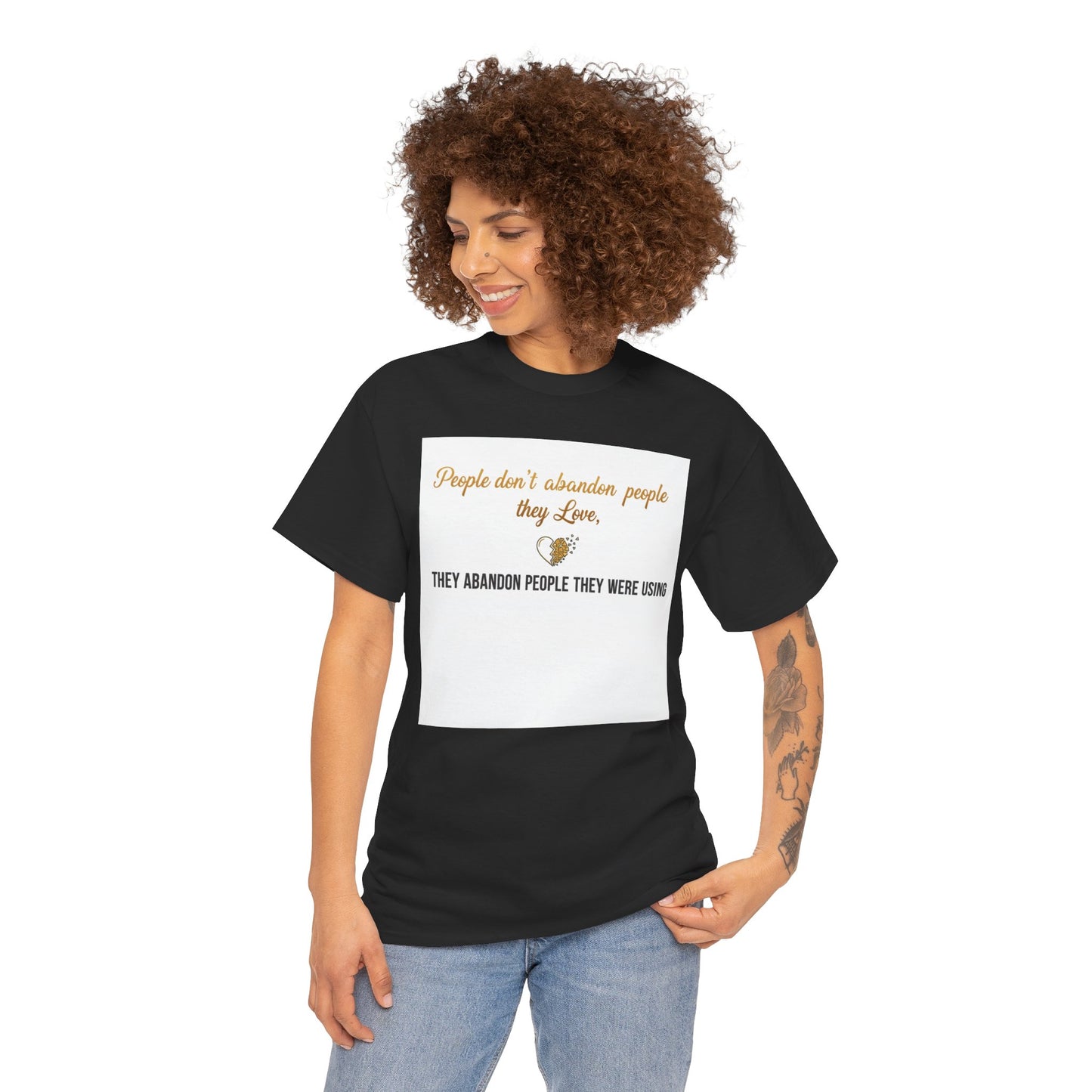 T-Shirt — "People don’t abandon people they love, they abandon people they were using" Inspirational Quote Tee