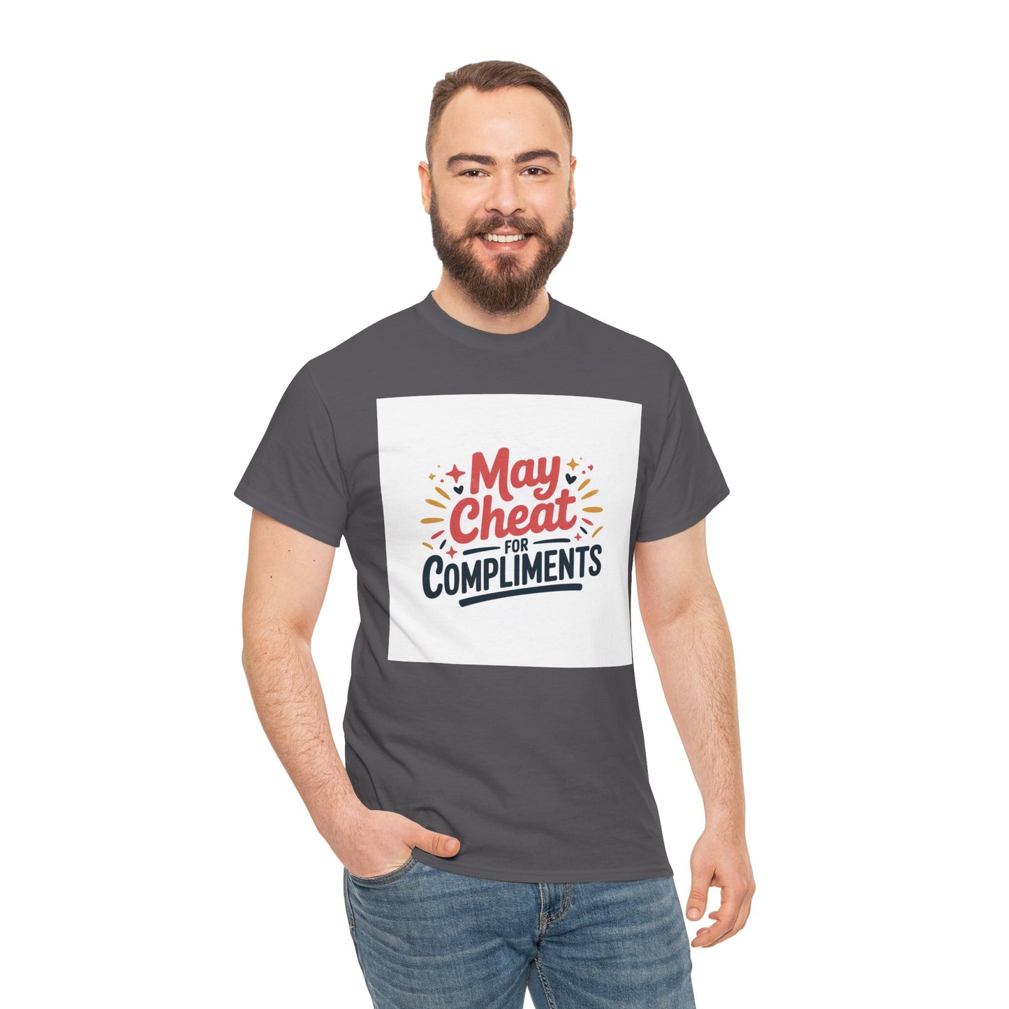 May Cheat for Compliments T-Shirt — Funny Sarcastic Graphic Tee