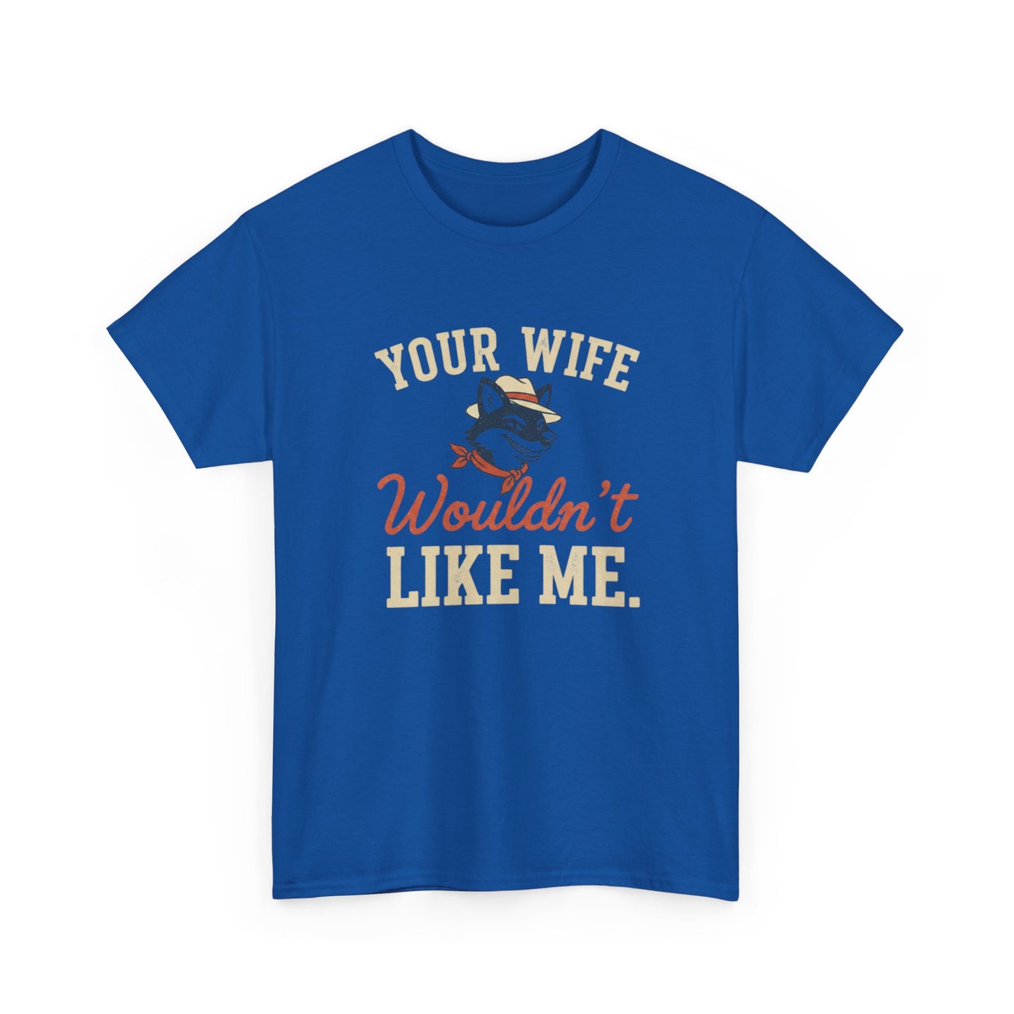 Graphic Tee — “Your Wife Wouldn't Like Me” Husky Dog Humor Shirt Printify
