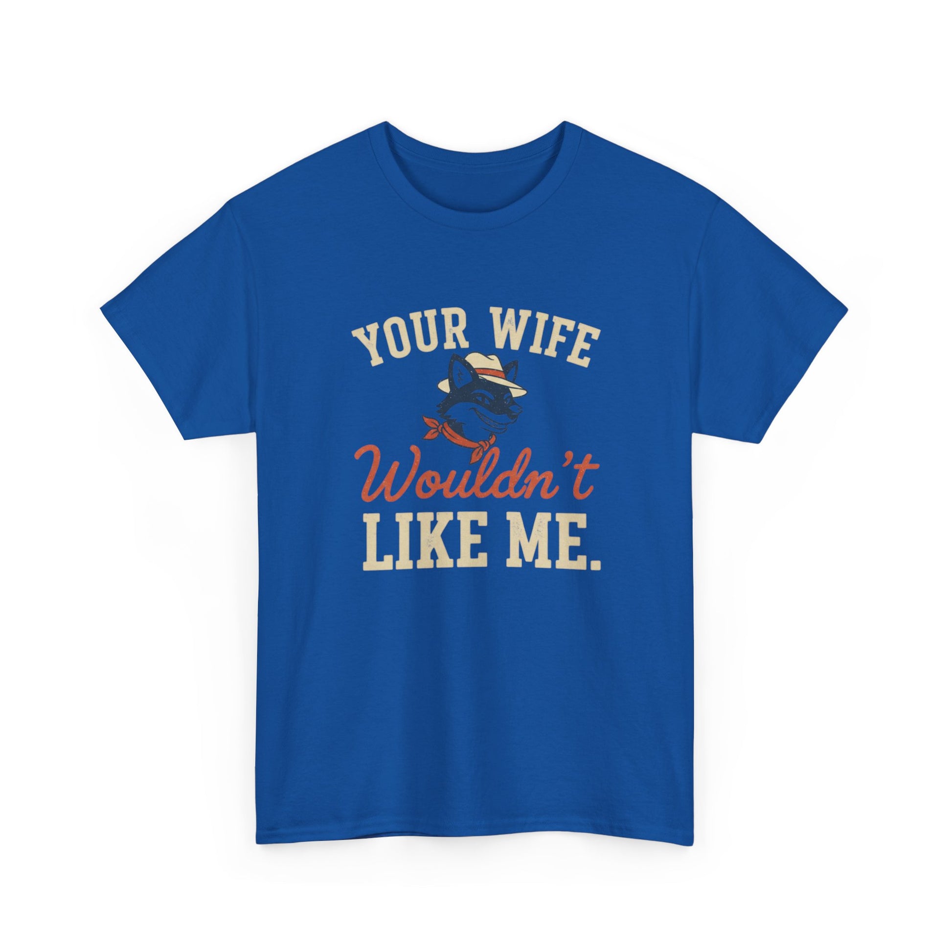 Graphic Tee — “Your Wife Wouldn't Like Me” Husky Dog Humor Shirt Printify