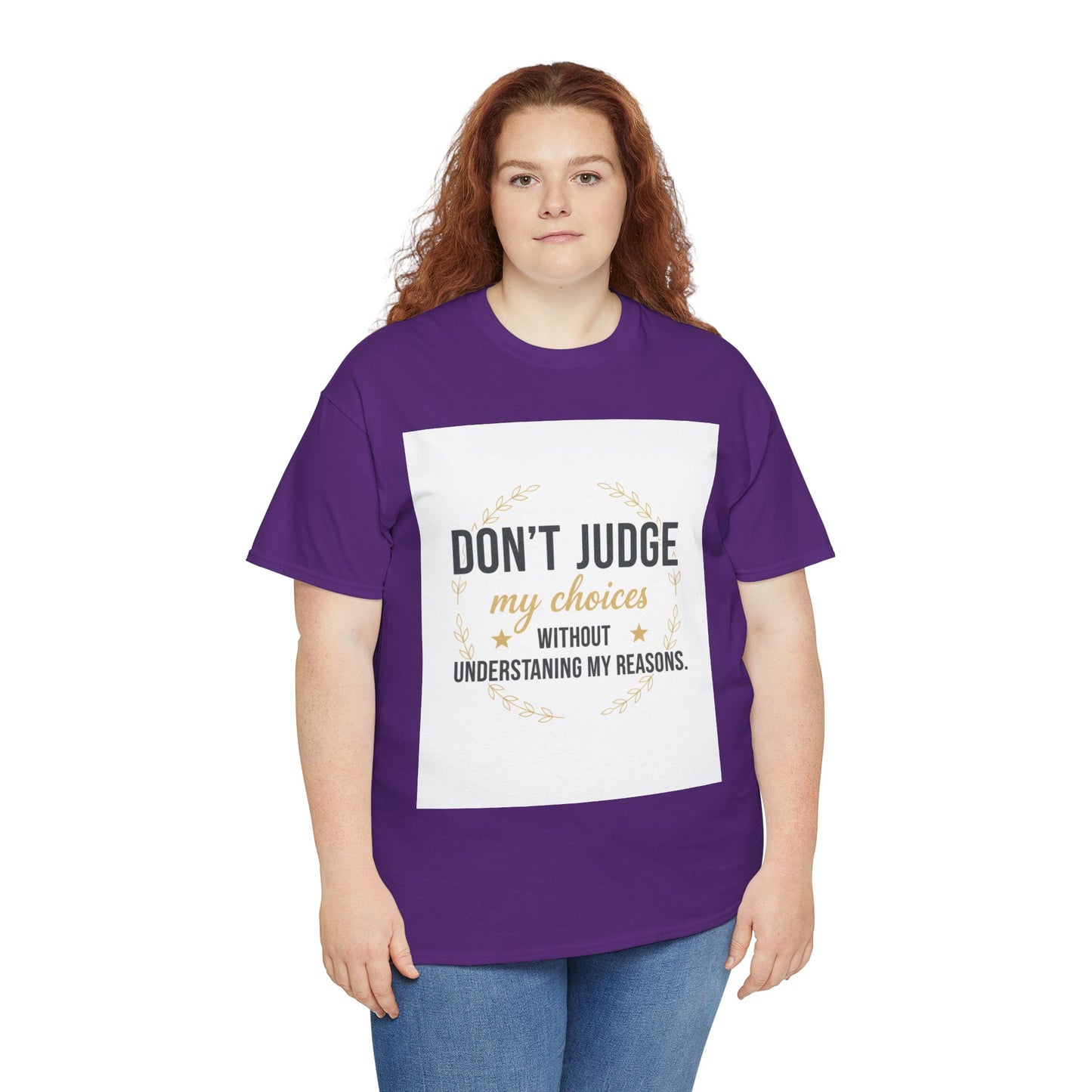 Don’t Judge My Choices T-Shirt – “Don’t Judge My Choices Without Understanding My Reasons” Graphic Tee