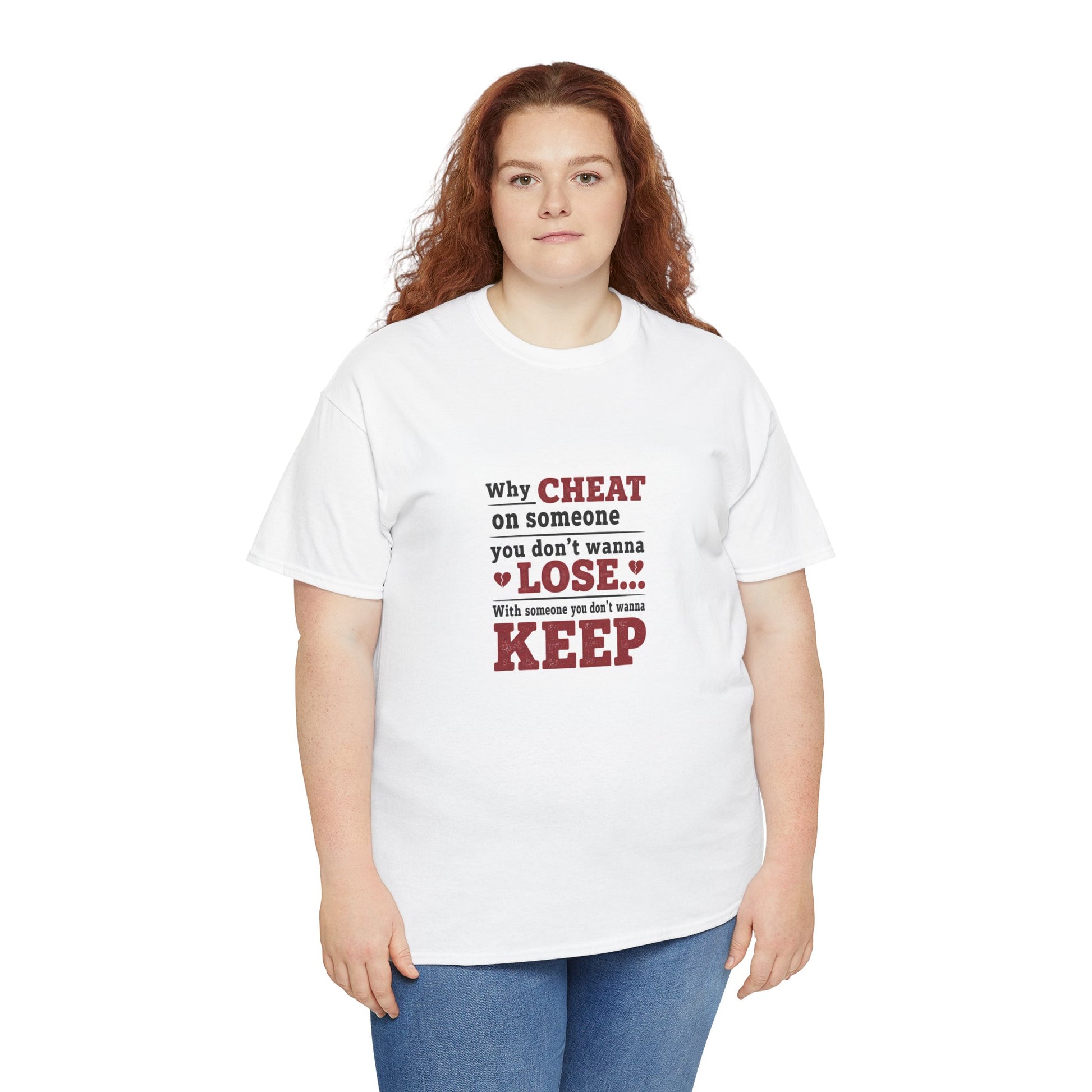 T-Shirt — "Why Cheat on Someone You Don’t Wanna Lose" Relationship Quote Tee Printify