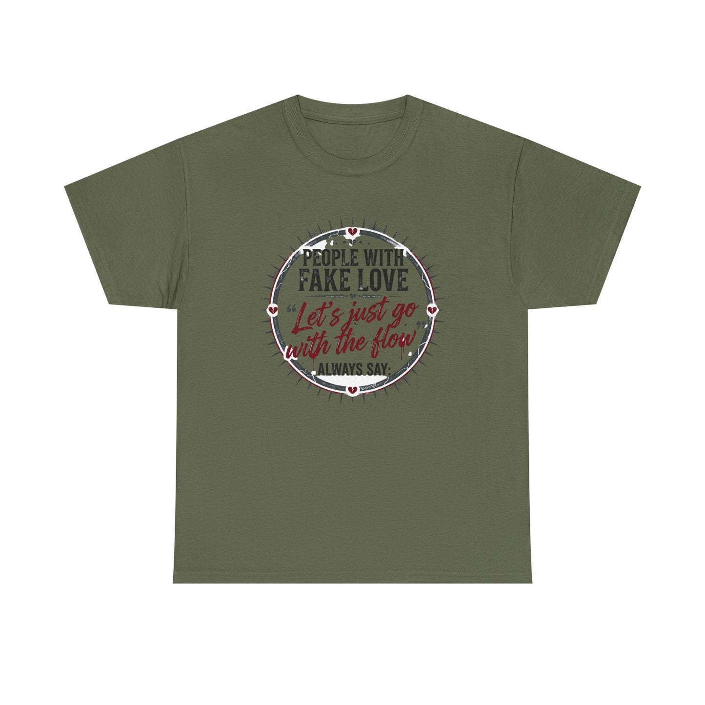 “People With Fake Love: ‘Let’s Just Go With the Flow’” Graphic T-Shirt