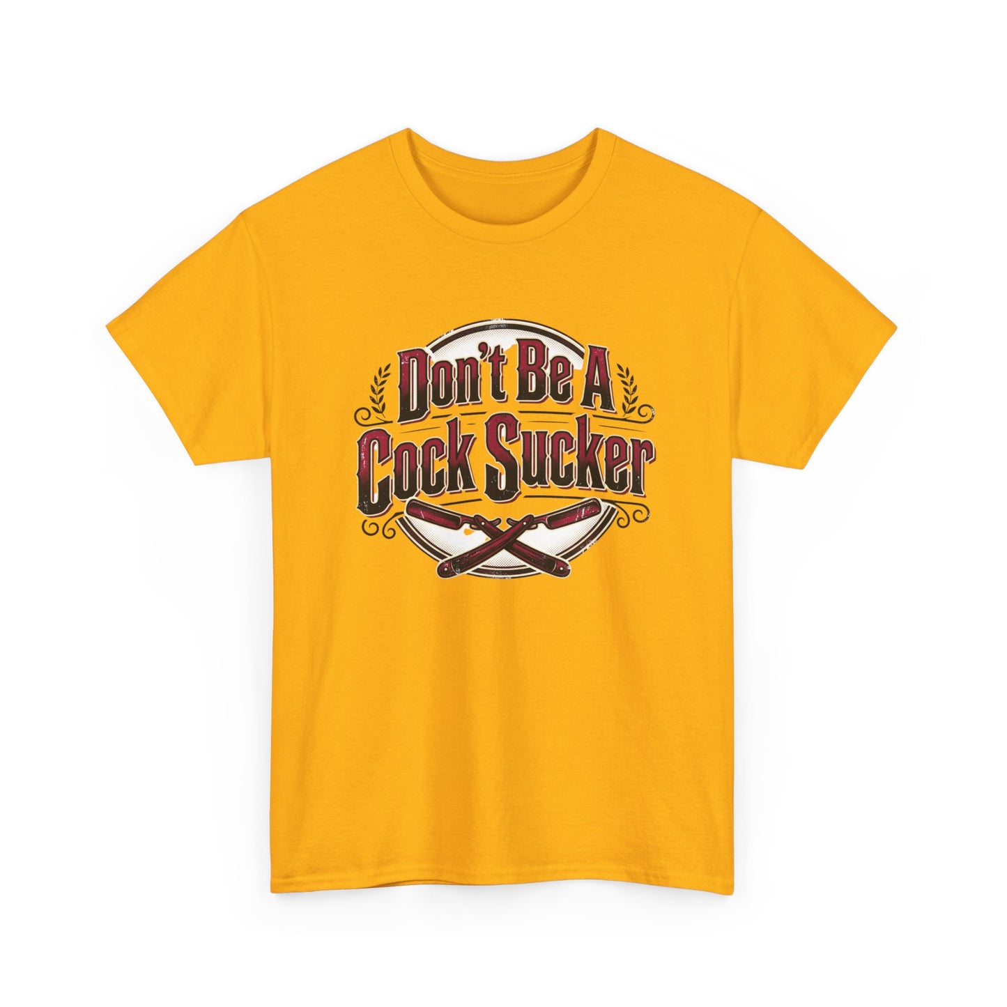 T-Shirt — "Don't Be A Cock Sucker" Graphic Tee Printify