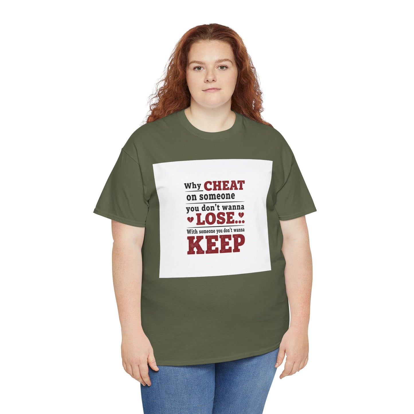 T-Shirt — "Why Cheat on Someone You Don’t Wanna Lose" Relationship Quote Tee Printify