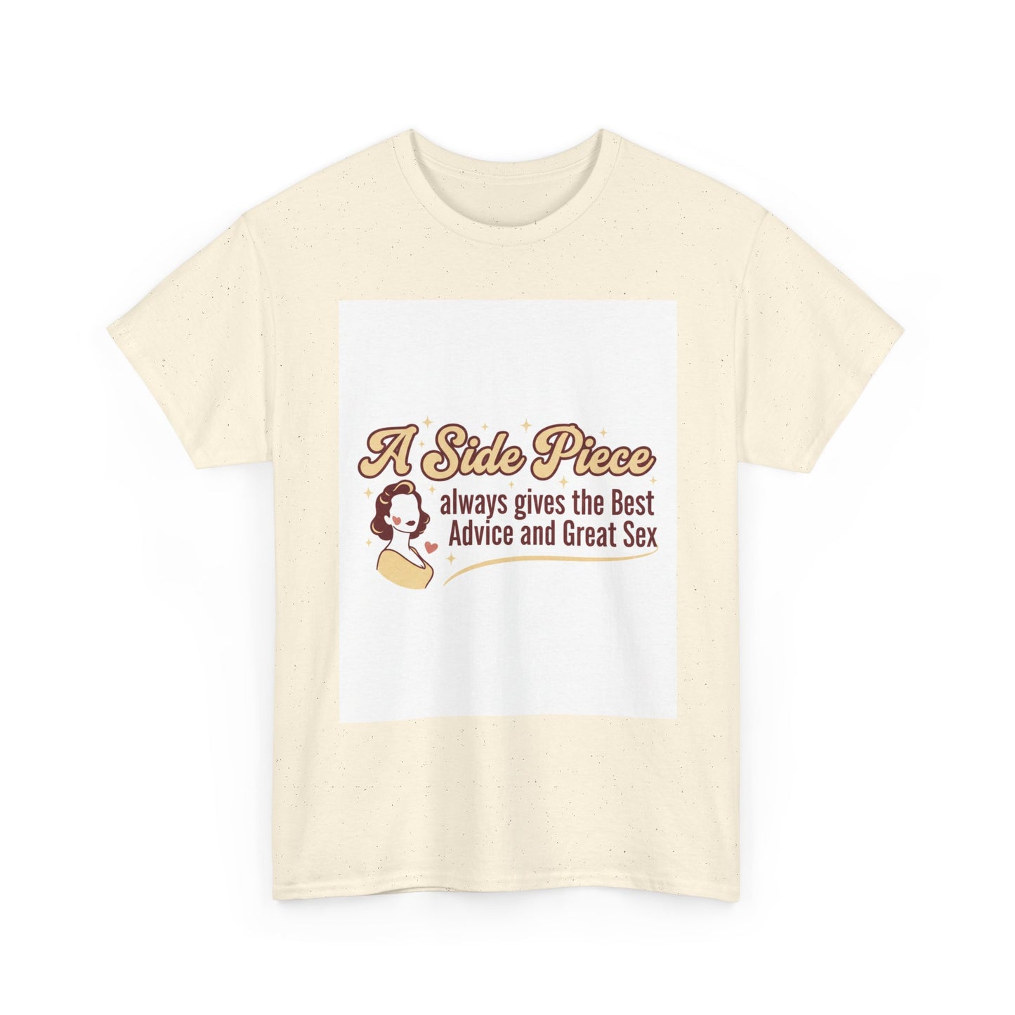 T-Shirt — “A Side Piece always gives the Best Advice and Great Sex” Graphic Tee