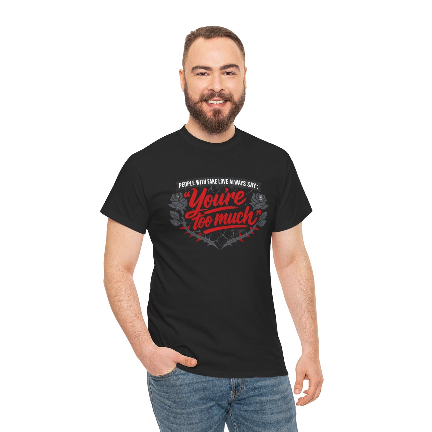 You’re Too Much" Graphic Tee — Vintage Rose Love Quote T-Shirt