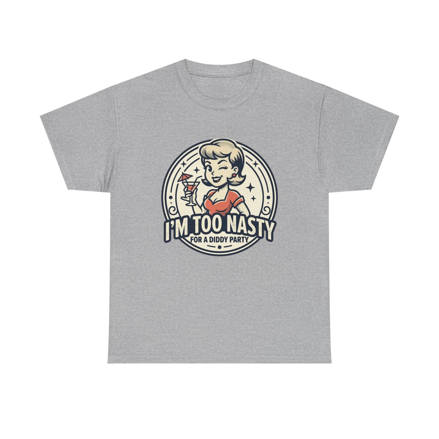 "I'm Too Nasty for a Diddy Party" Retro Cocktail Graphic Tee