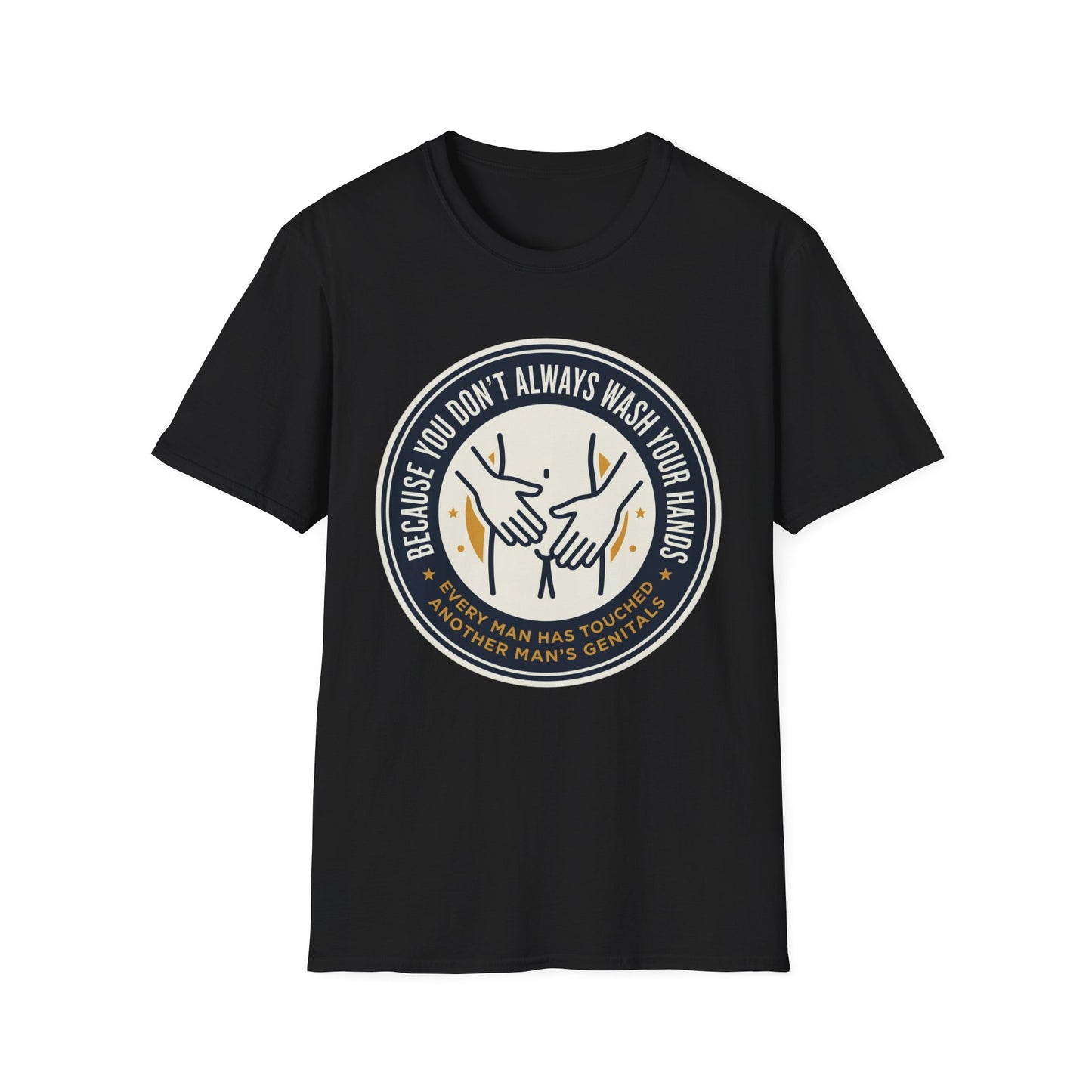 "Because You Don't Always Wash Your Hands" Graphic Tee (Handwashing Reminder)