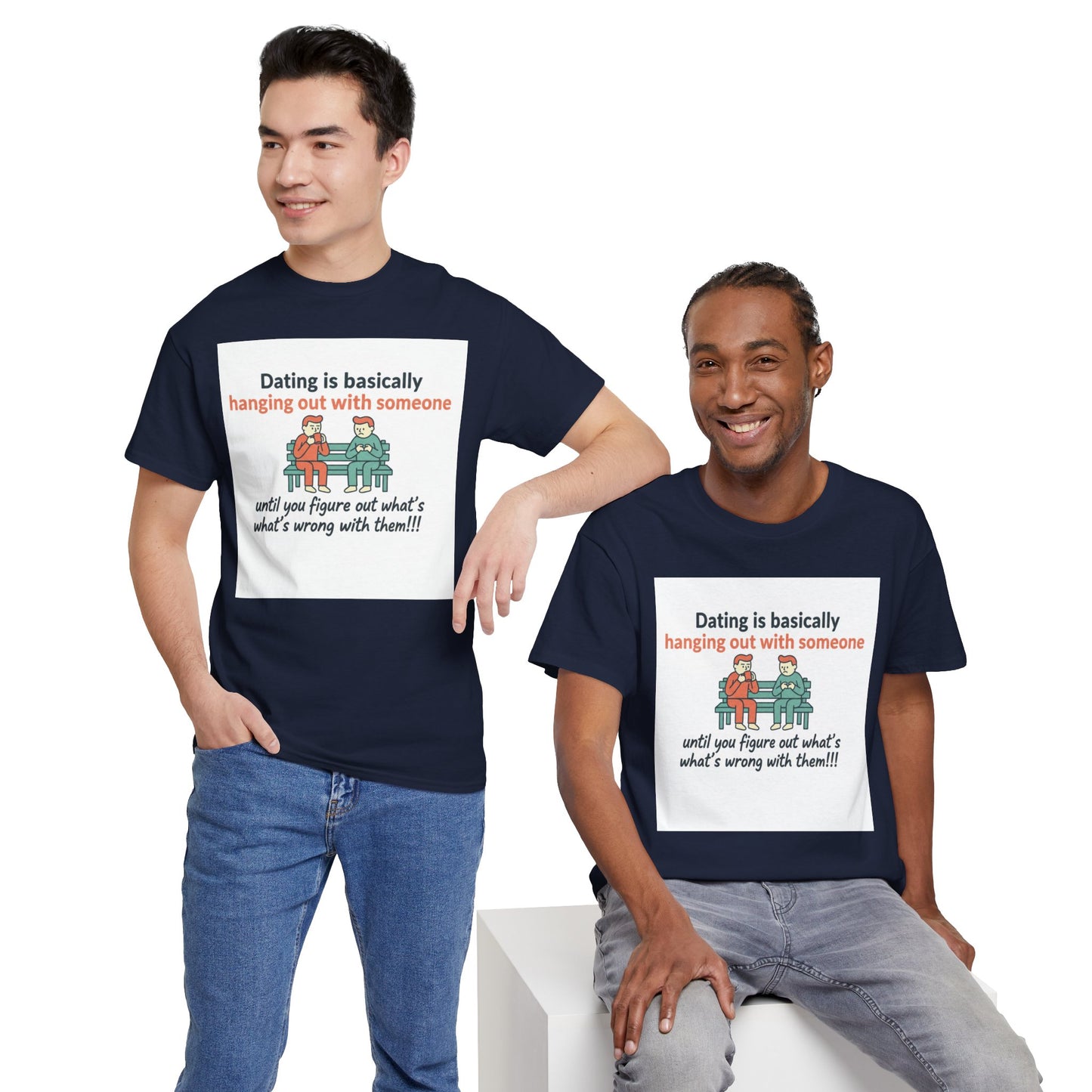 Dating Humor T‑Shirt — "Dating is basically hanging out with someone… until you figure out what's wrong with them!"