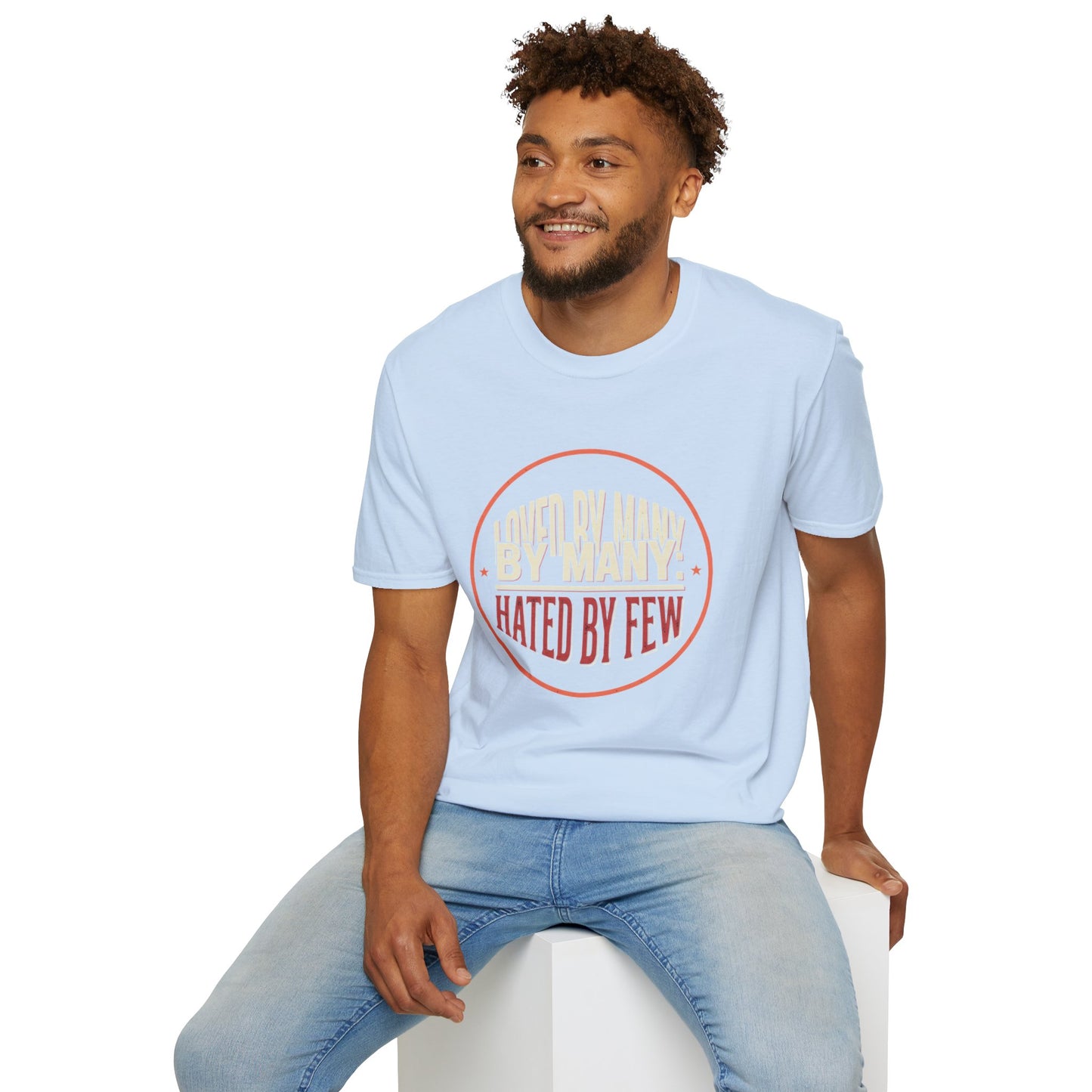 Loved By Many, Hated By Few T-Shirt