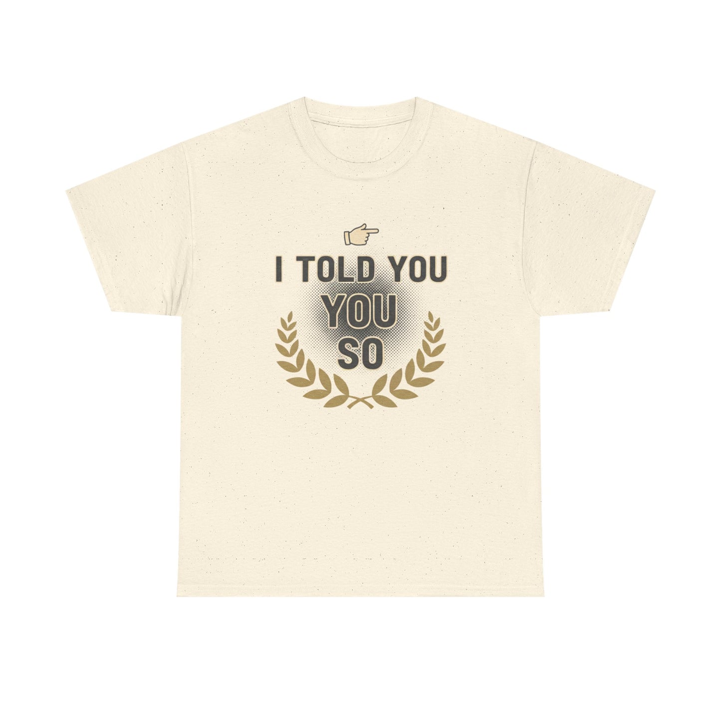 I Told You So Tee — Funny Victory Laurel Graphic T‑Shirt Printify