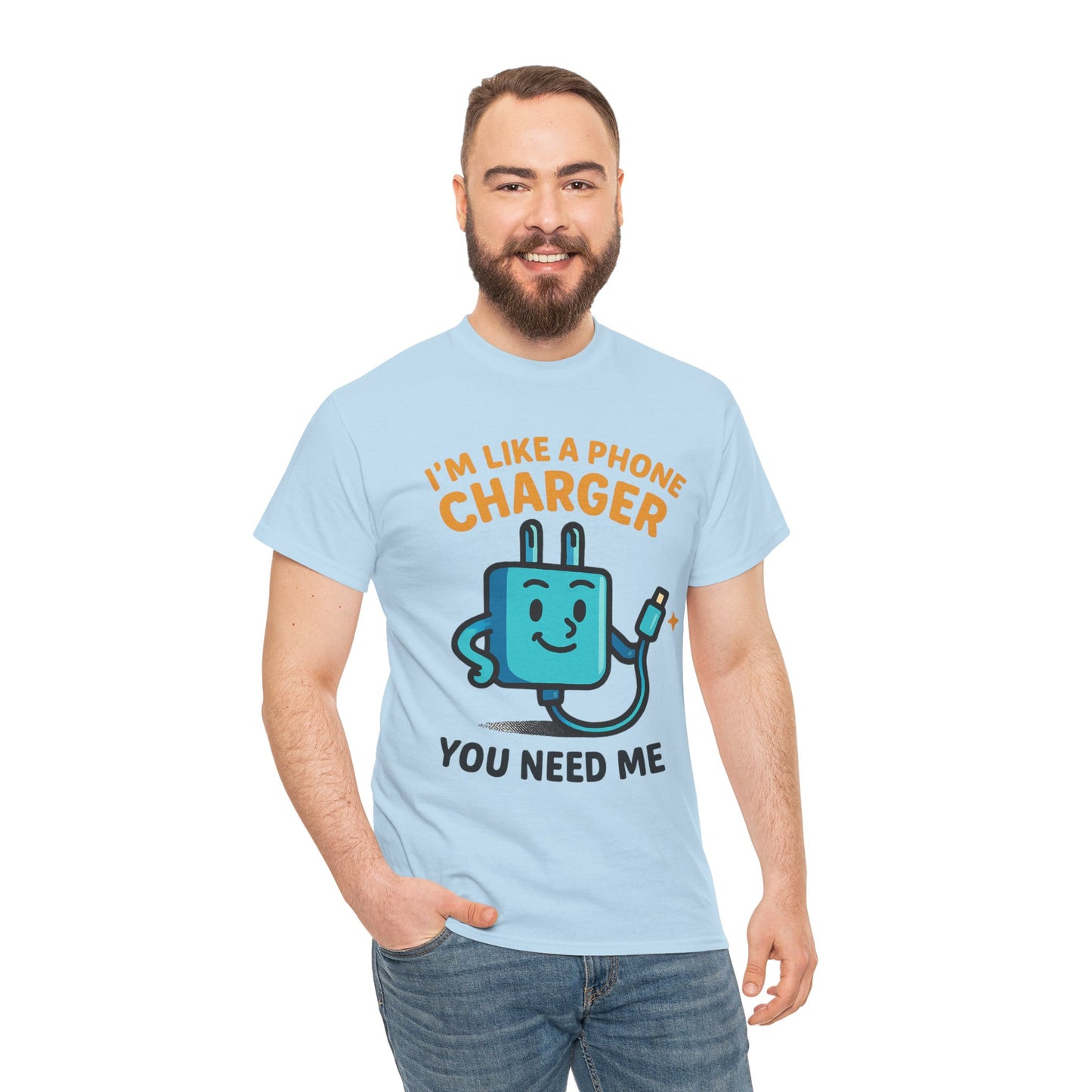 I’m Like a Phone Charger T-Shirt – Cute Tech Pun Tee (“You Need Me”)
