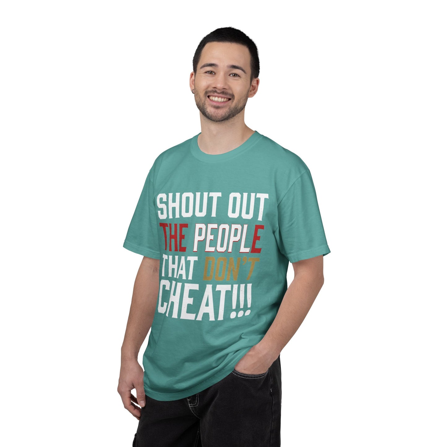 Shout Out The People That Don't Cheat!!! T-Shirt — Funny Honesty Statement Tee