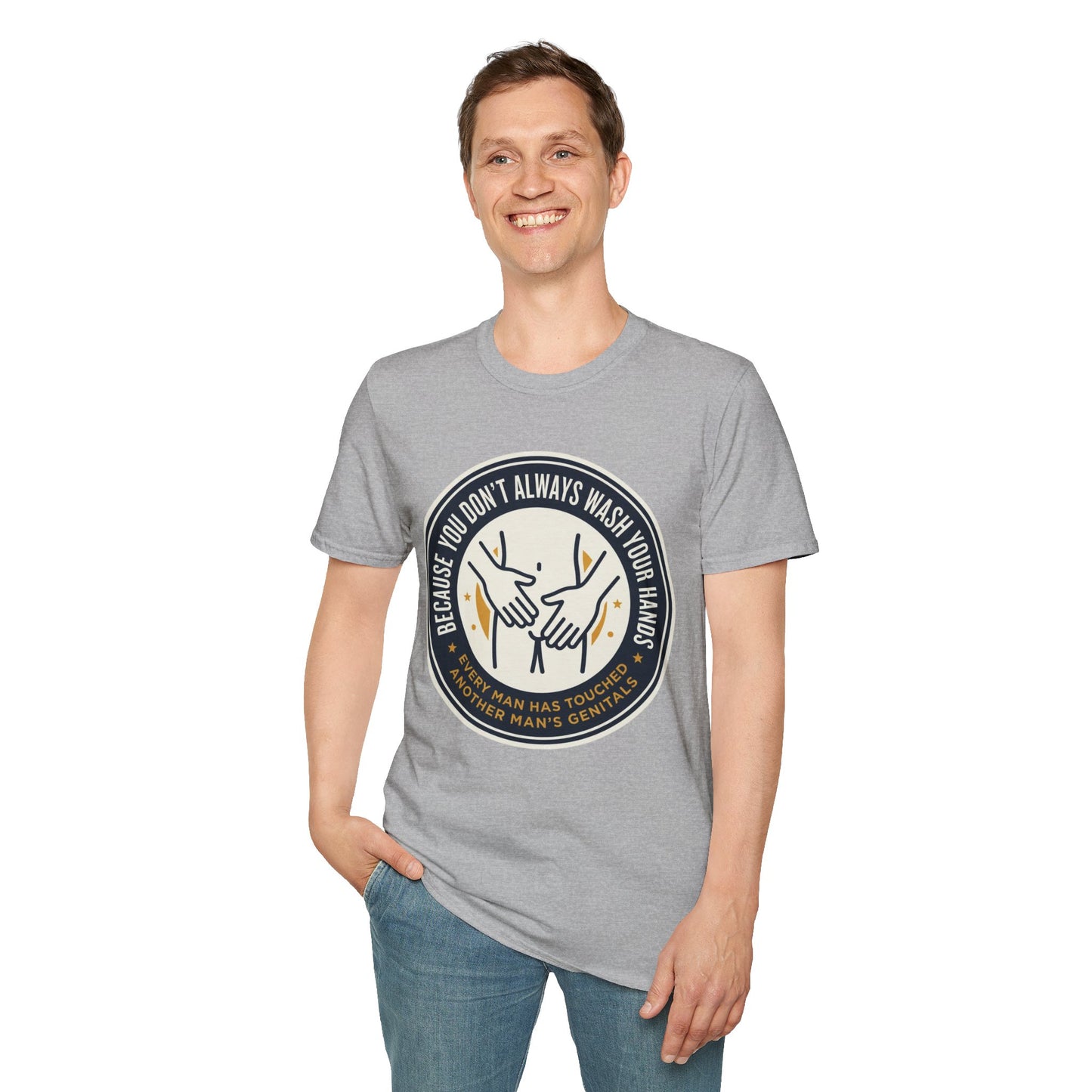 "Because You Don't Always Wash Your Hands" Graphic Tee (Handwashing Reminder)