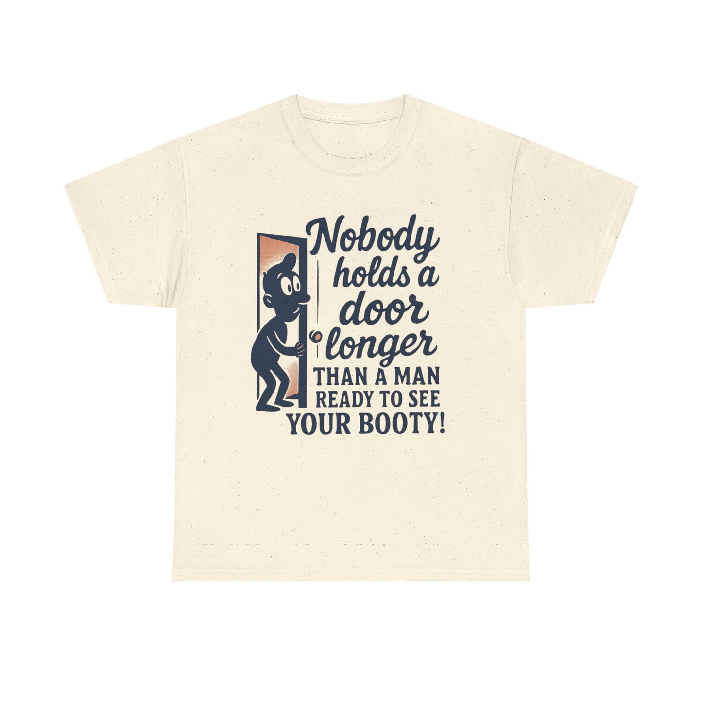 Funny Graphic Tee – "Nobody Holds a Door Longer…Ready to See Your Booty!"