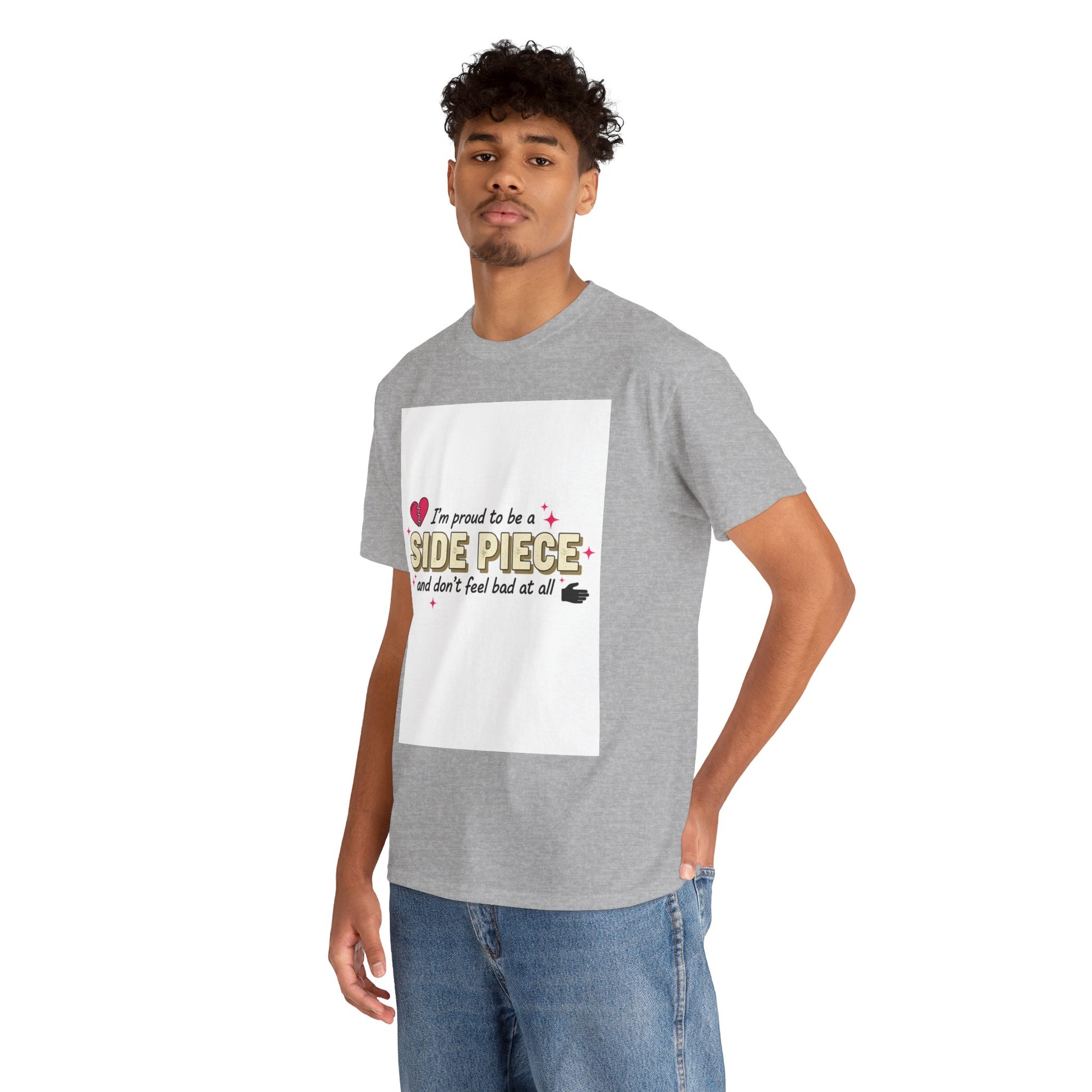 Side Piece Funny Graphic Tee — "I’m Proud to Be a Side Piece and Don’t Feel Bad at All" Printify