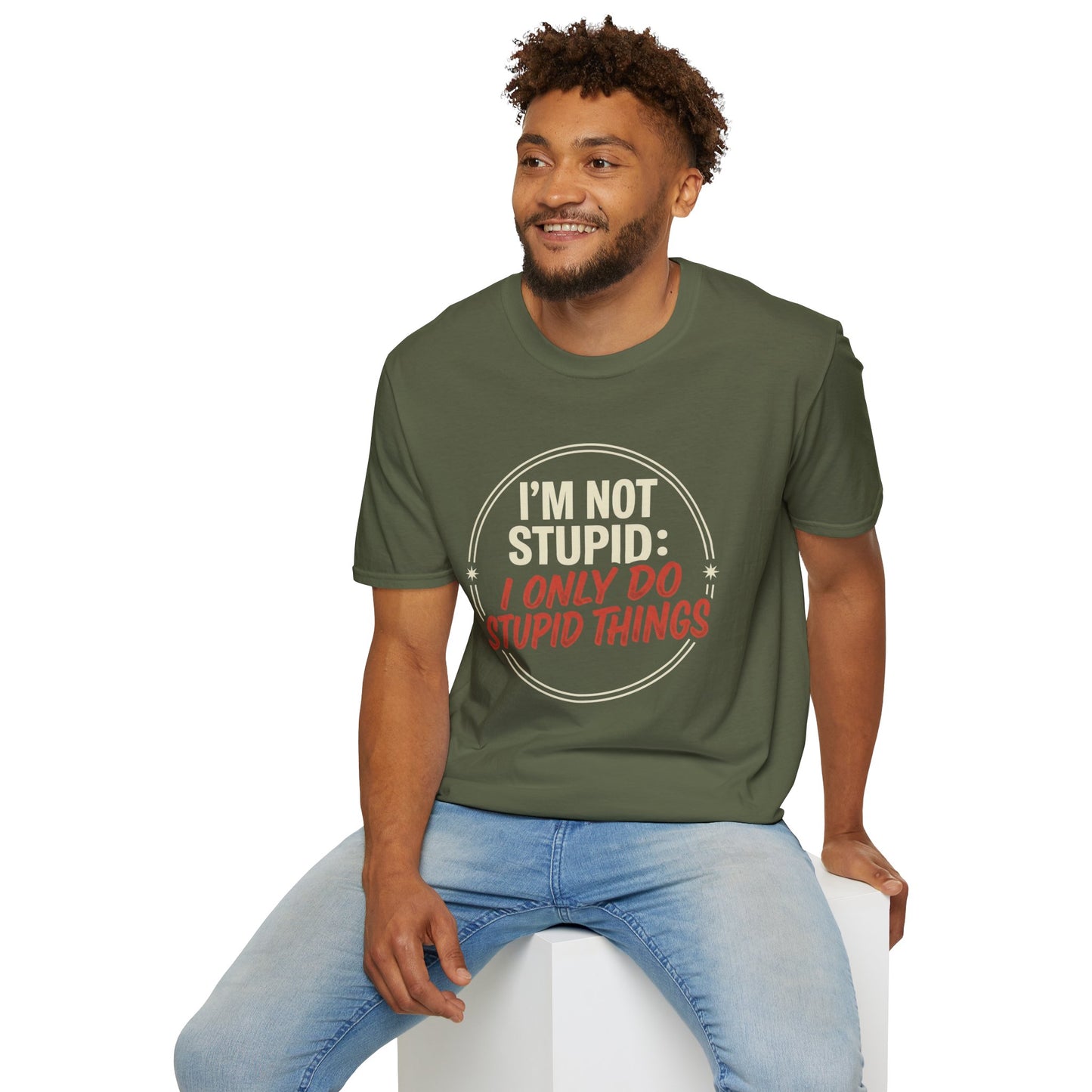 I'm Not Stupid I Only Do Stupid Things T-Shirt