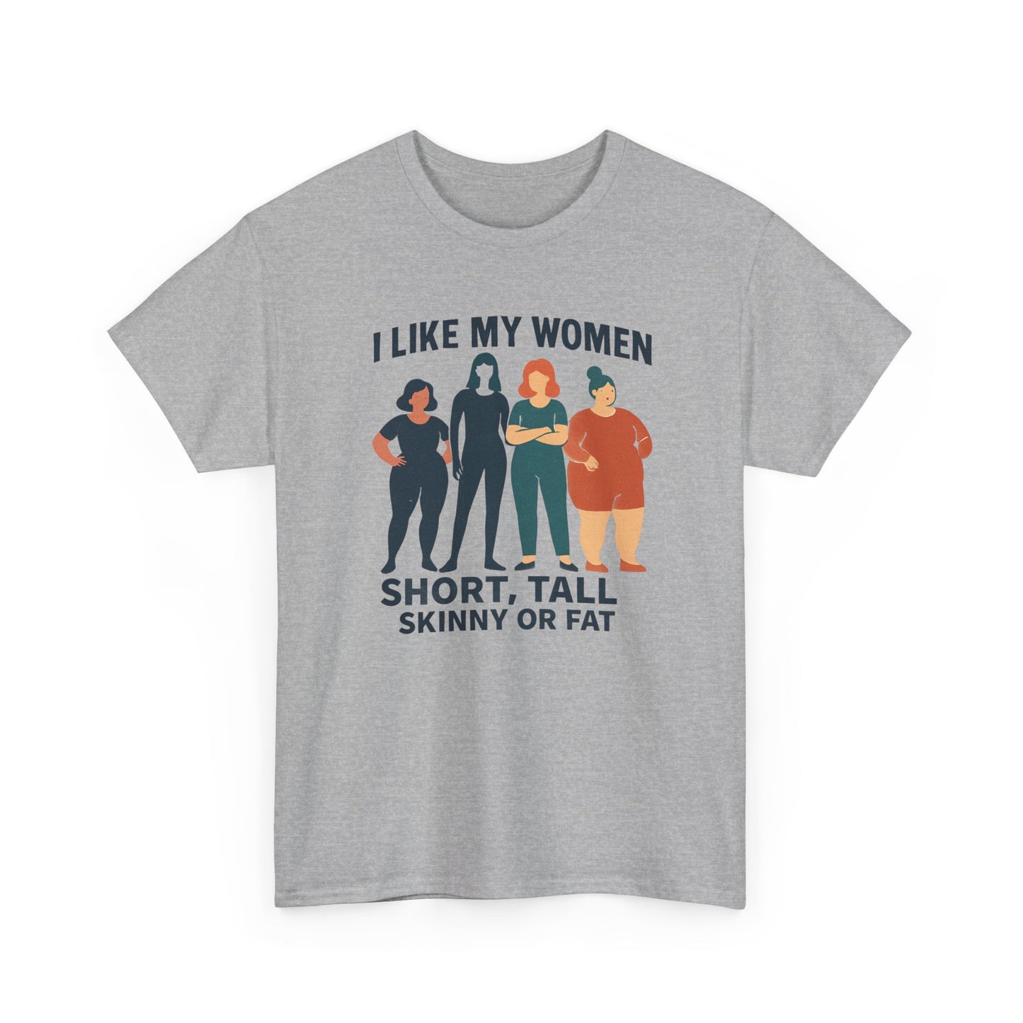I Like My Women Tee —  Inclusive Graphic T-Shirt (Short, Tall, Skinny or Fat)