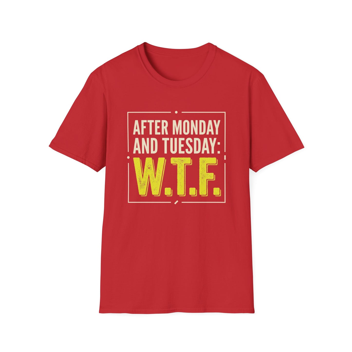 W.T.F. Funny Graphic T‑Shirt — "After Monday and Tuesday: W.T.F." Novelty Tee for Weekend Lovers