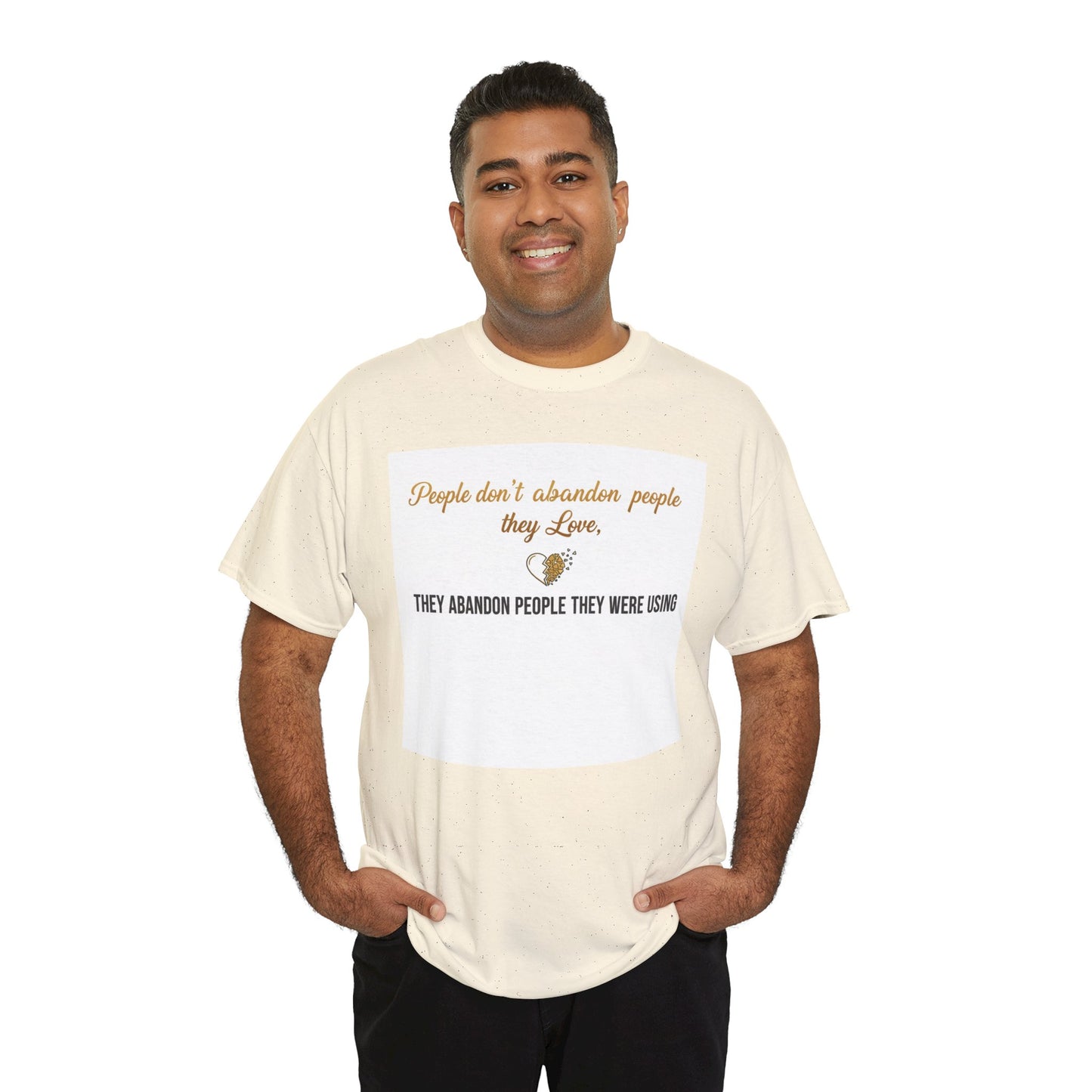T-Shirt — "People don’t abandon people they love, they abandon people they were using" Inspirational Quote Tee