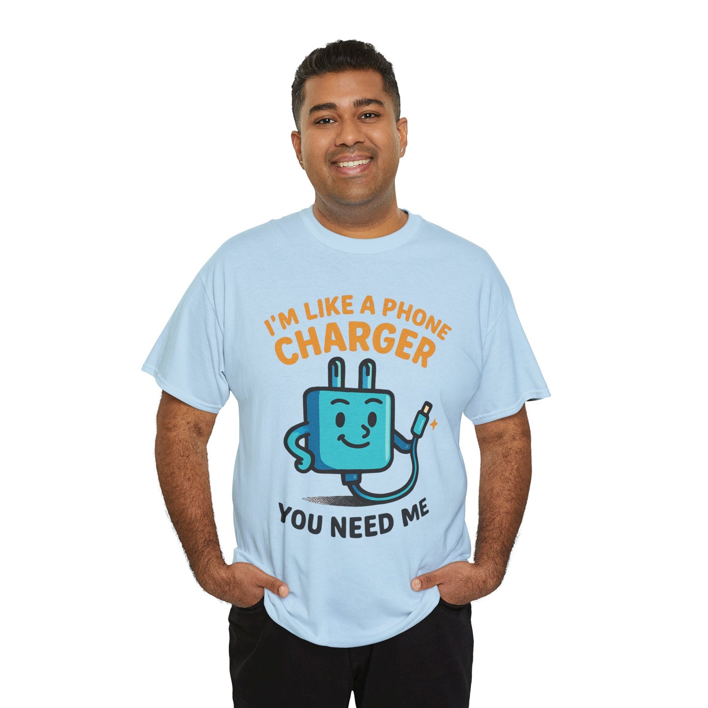 I’m Like a Phone Charger T-Shirt – Cute Tech Pun Tee (“You Need Me”)